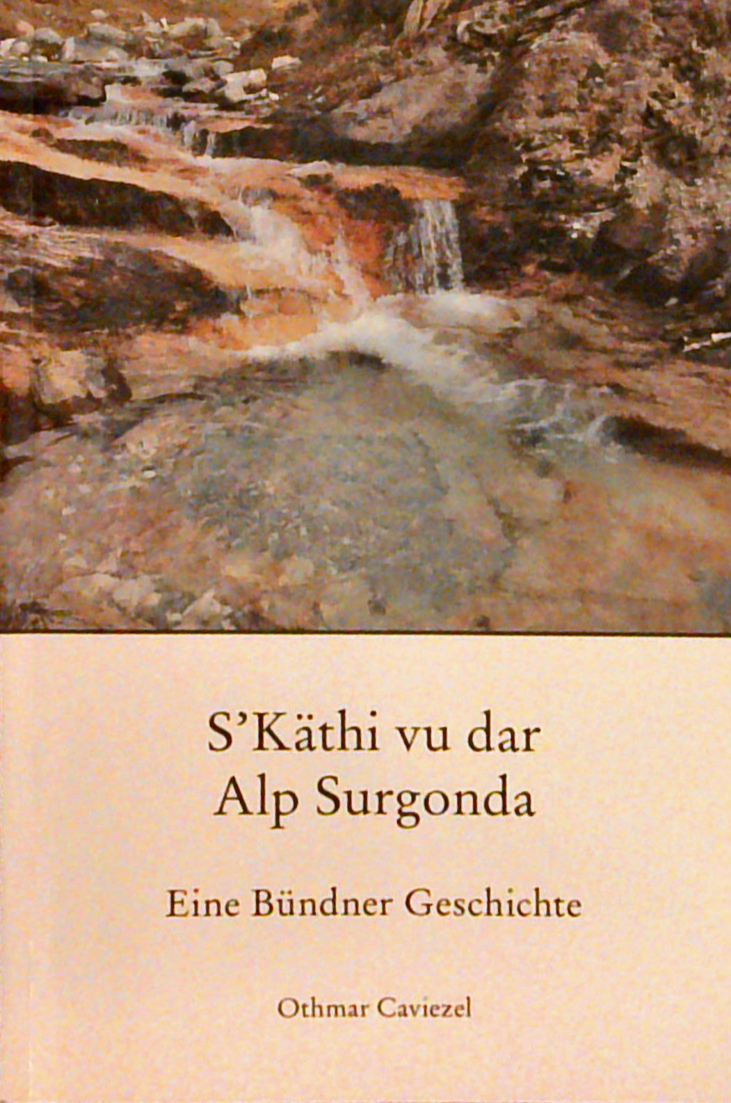 S Käthi vu dar Alp Surgonda. Eine Bündner Geschichte.