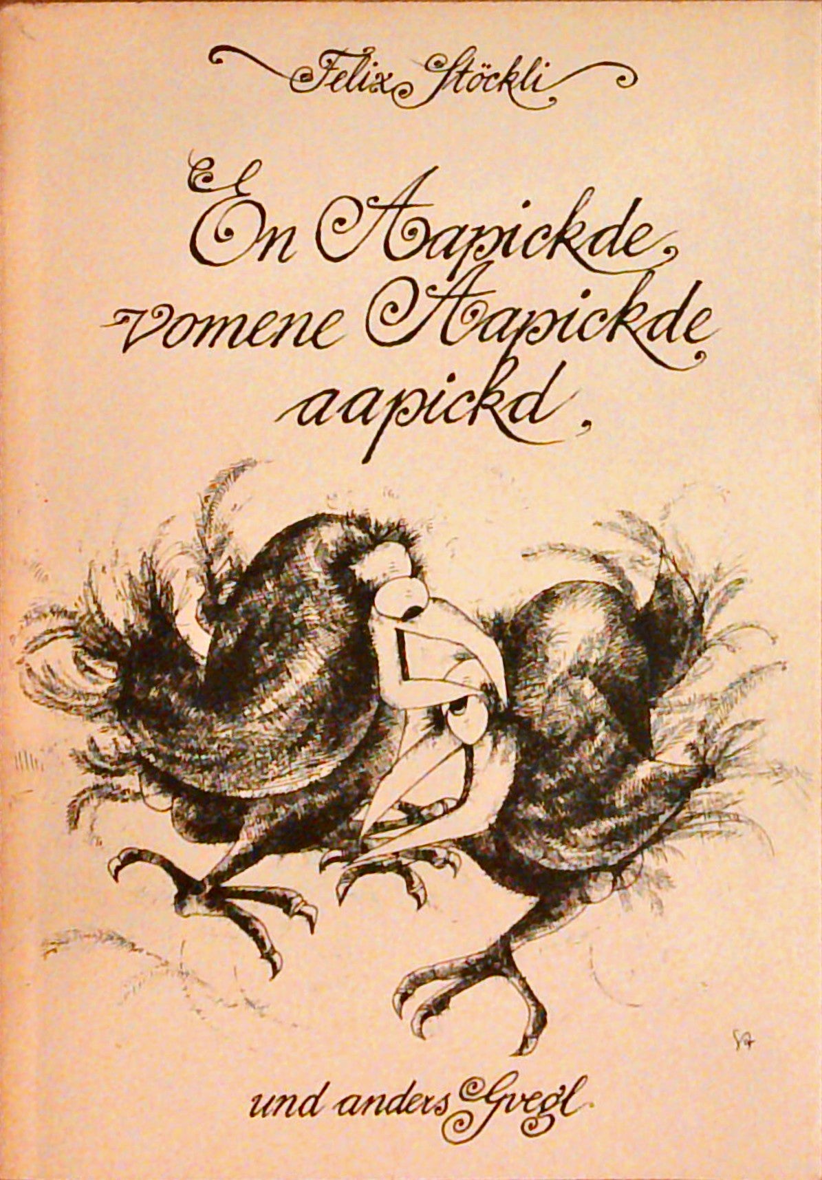 En Aapickde vomene Aapickde aapickd. Und anders Gvegl.