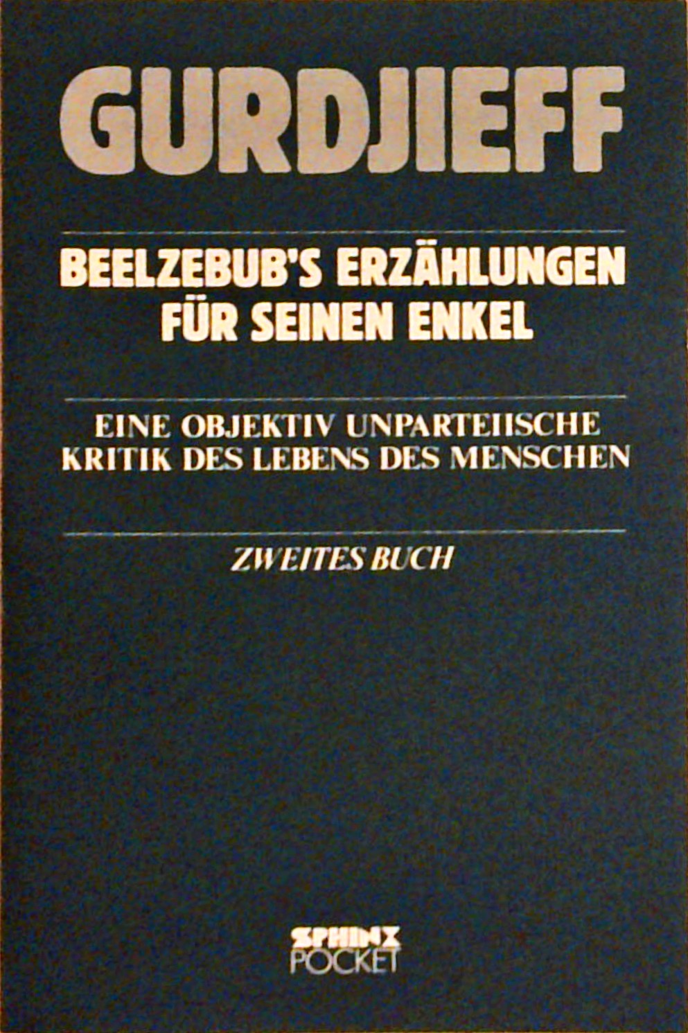 Beelzebub's Erzählungen für seinen Enkel. 3 Bände. Erstes, zweites, drittes Buch