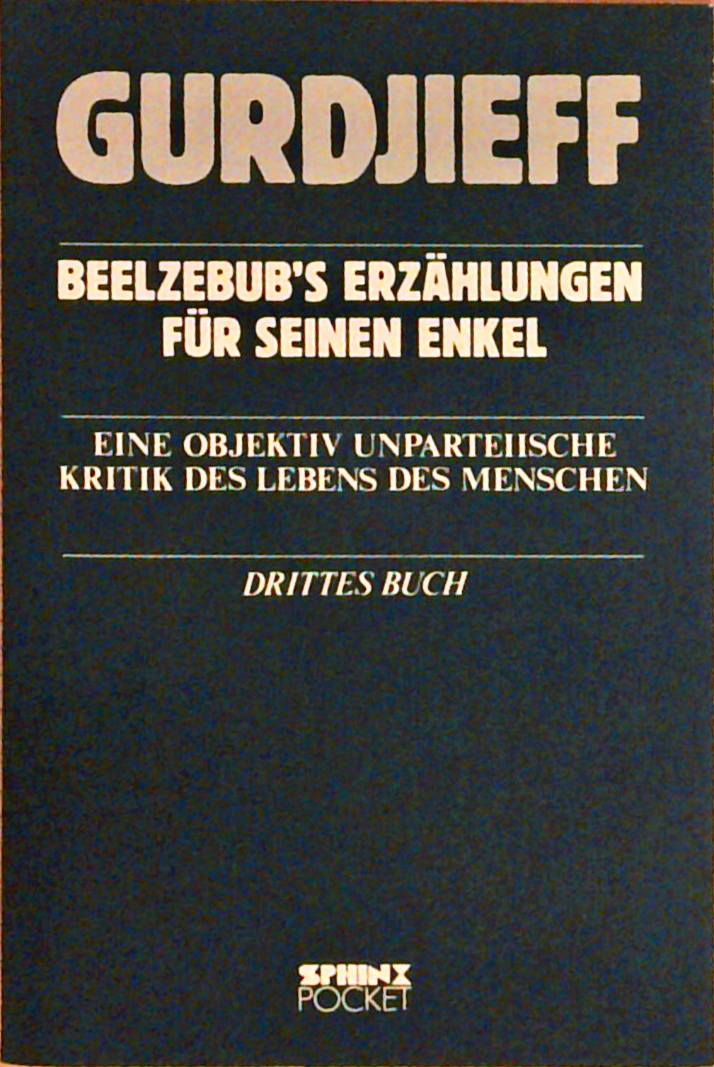 Beelzebub's Erzählungen für seinen Enkel. 3 Bände. Erstes, zweites, drittes Buch