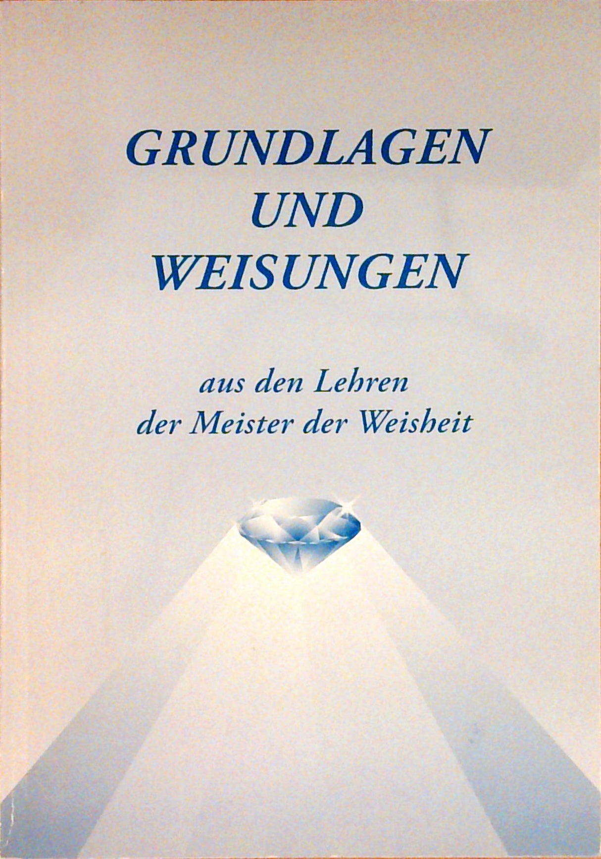 Grundlagen und Weisungen aus der Meister der Weisheit