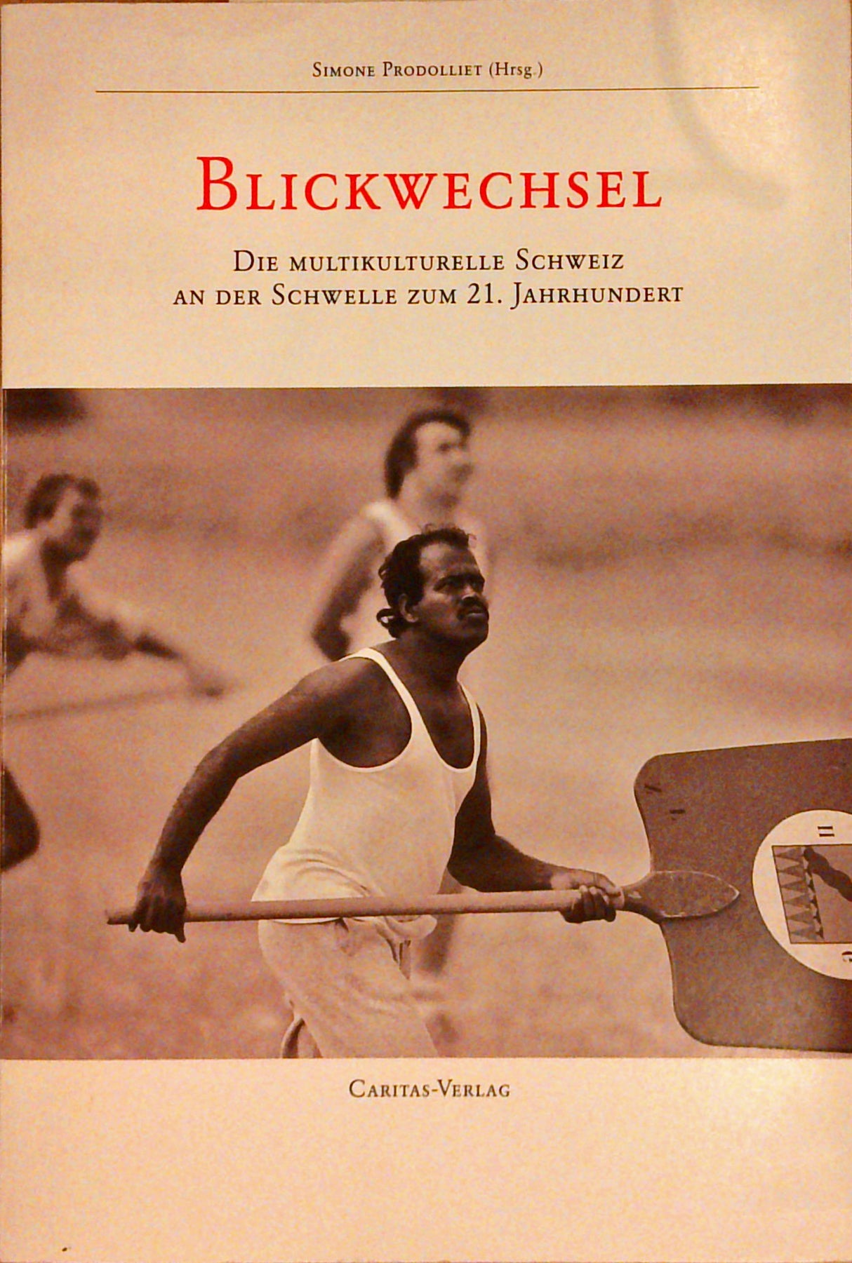 Blickwechsel. Die multikulturelle Schweiz an der Schwelle zum 21. Jahrhundert