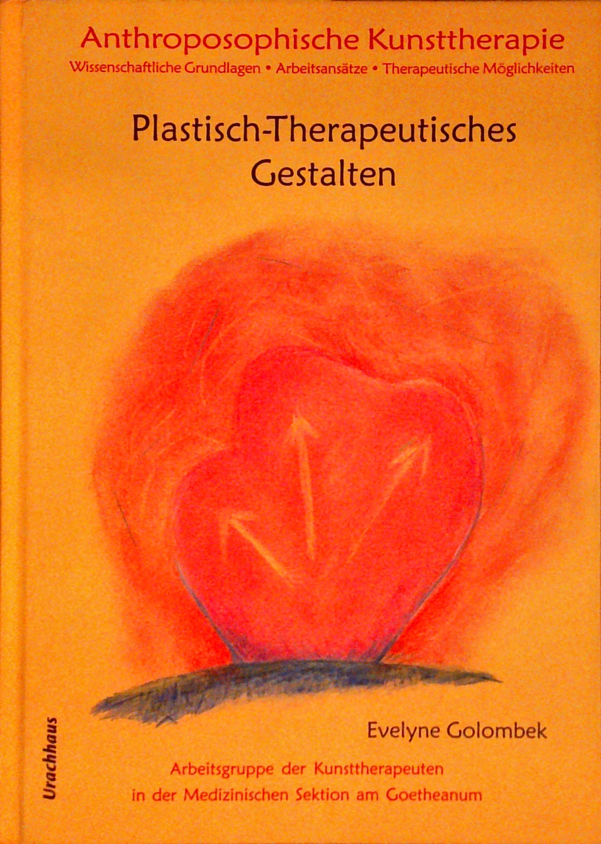 Anthroposophische Kunsttherapie. Wissenschaftliche Grundlagen - Arbeitsansätze - Therapeutische Möglichkeiten: Anthroposophische Kunsttherapie, 4 Bde., Bd.1, Plastisch-Therapeutisches Gestalten