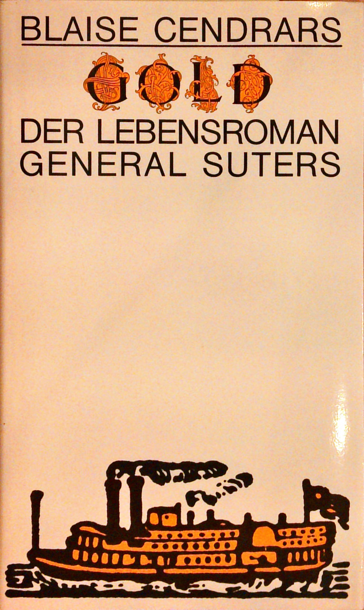 Blais Cendrars Gold : der Lebensroman General Suters.