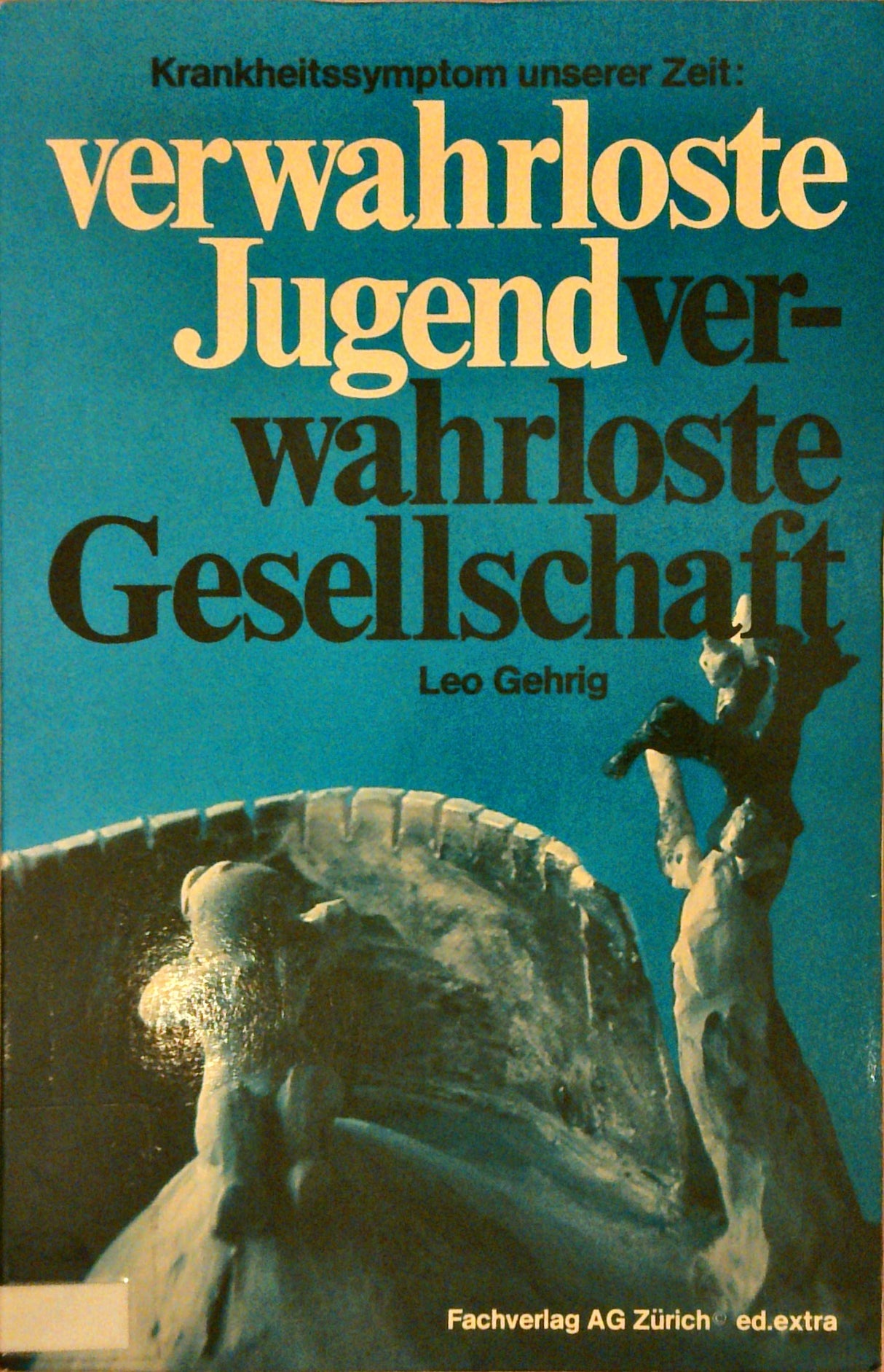 Verwahrloste Jugend - Verwahrloste Gesellschaft.