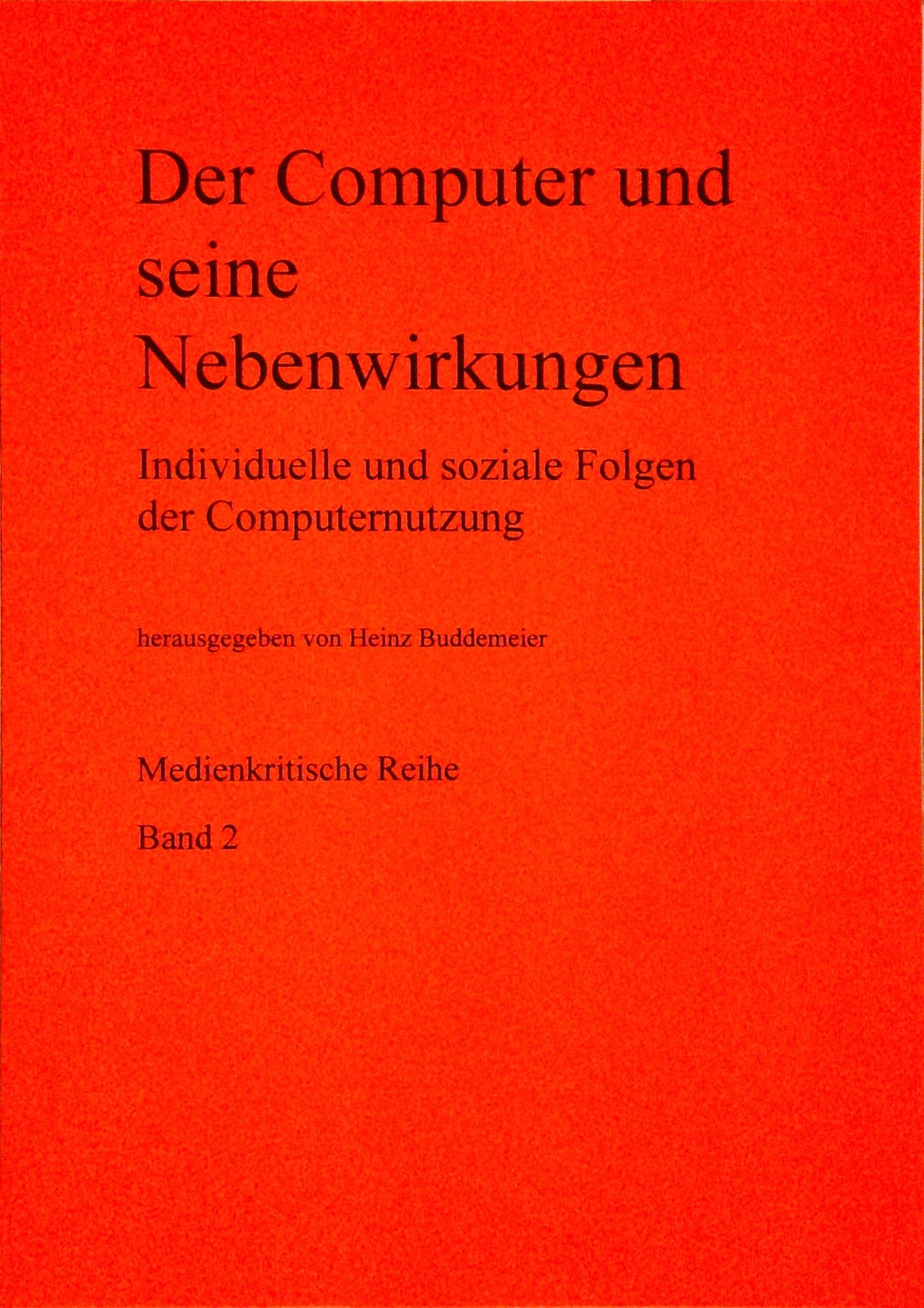 Der Computer und seine Nebenwirkungen. Individuelle und soziale Folgen der Computernutzung