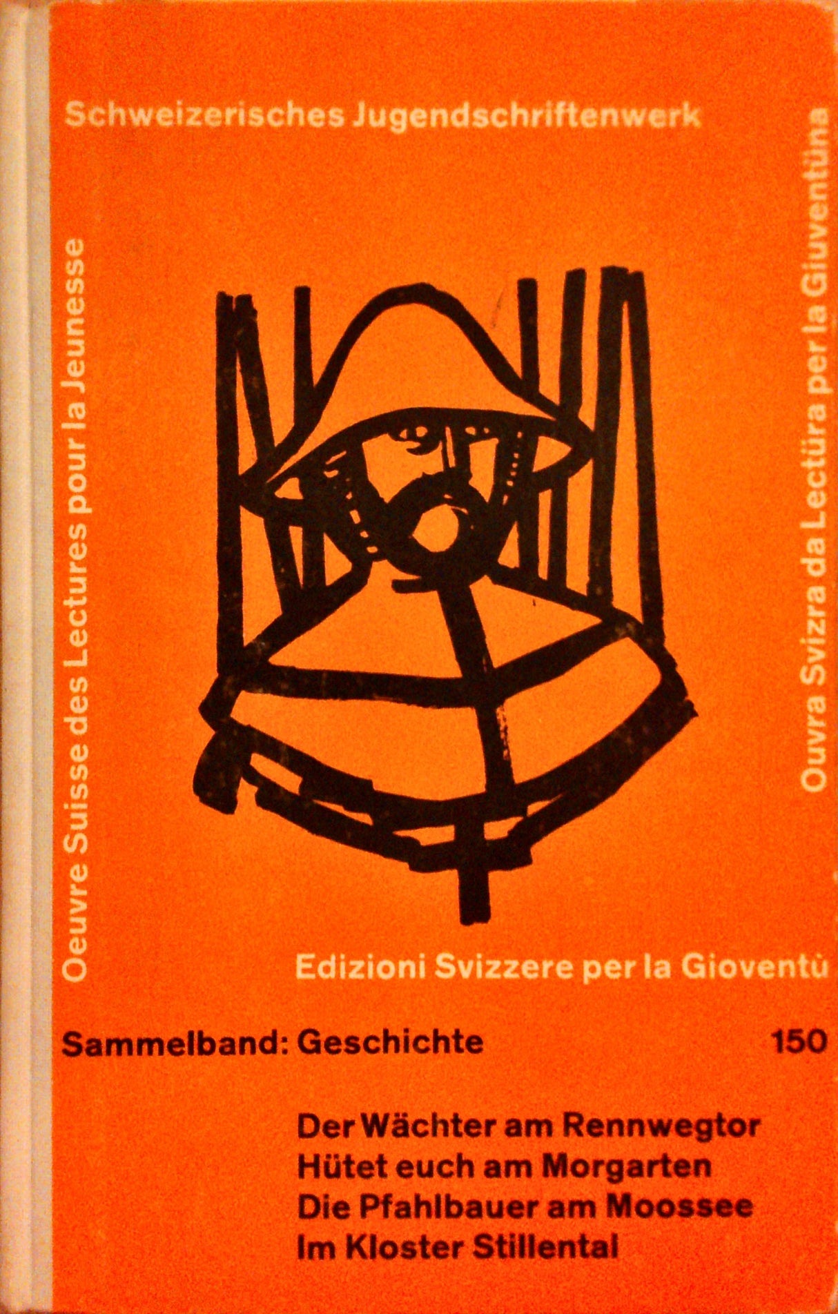 Der Wächter am Rennwegtor; Hütet euch am Morgarten; Die Pfahlbauer am Moossee; Im Kloster