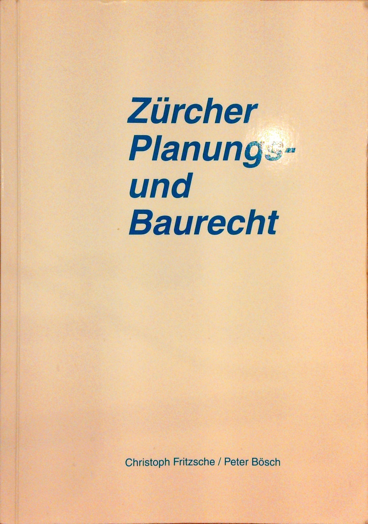 Zürcher Planungs- und Baurecht : eine Einführung in das zürcherische Planungs- und Baurecht, mit Einschluss des baulichen Energie- und Umweltschutzrechtes.