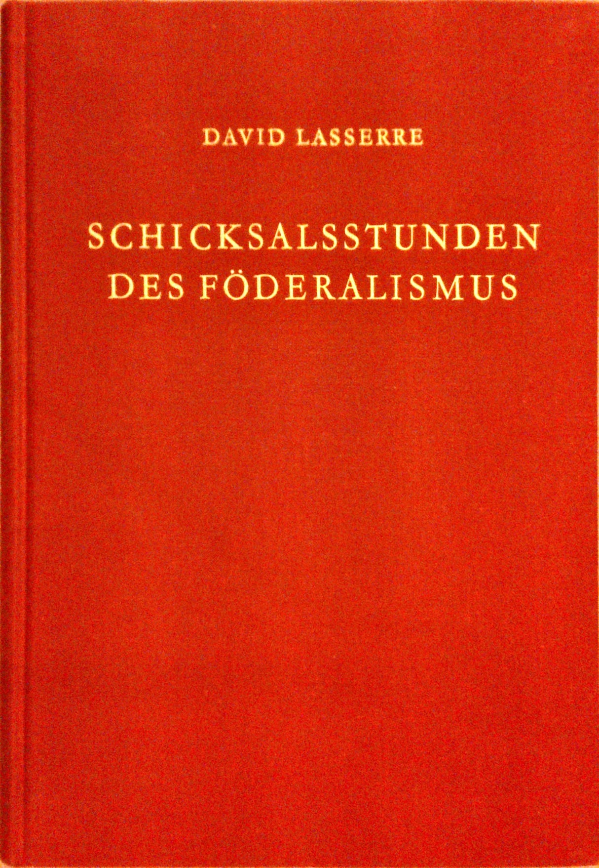 Schicksalsstunden des Föderalismus : Der Erfahrungsschatz der Schweiz
