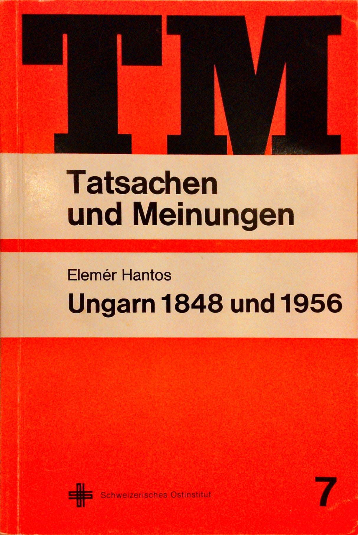 Ungarn 1848 und 1956 ; Tatsachen und Meinungen