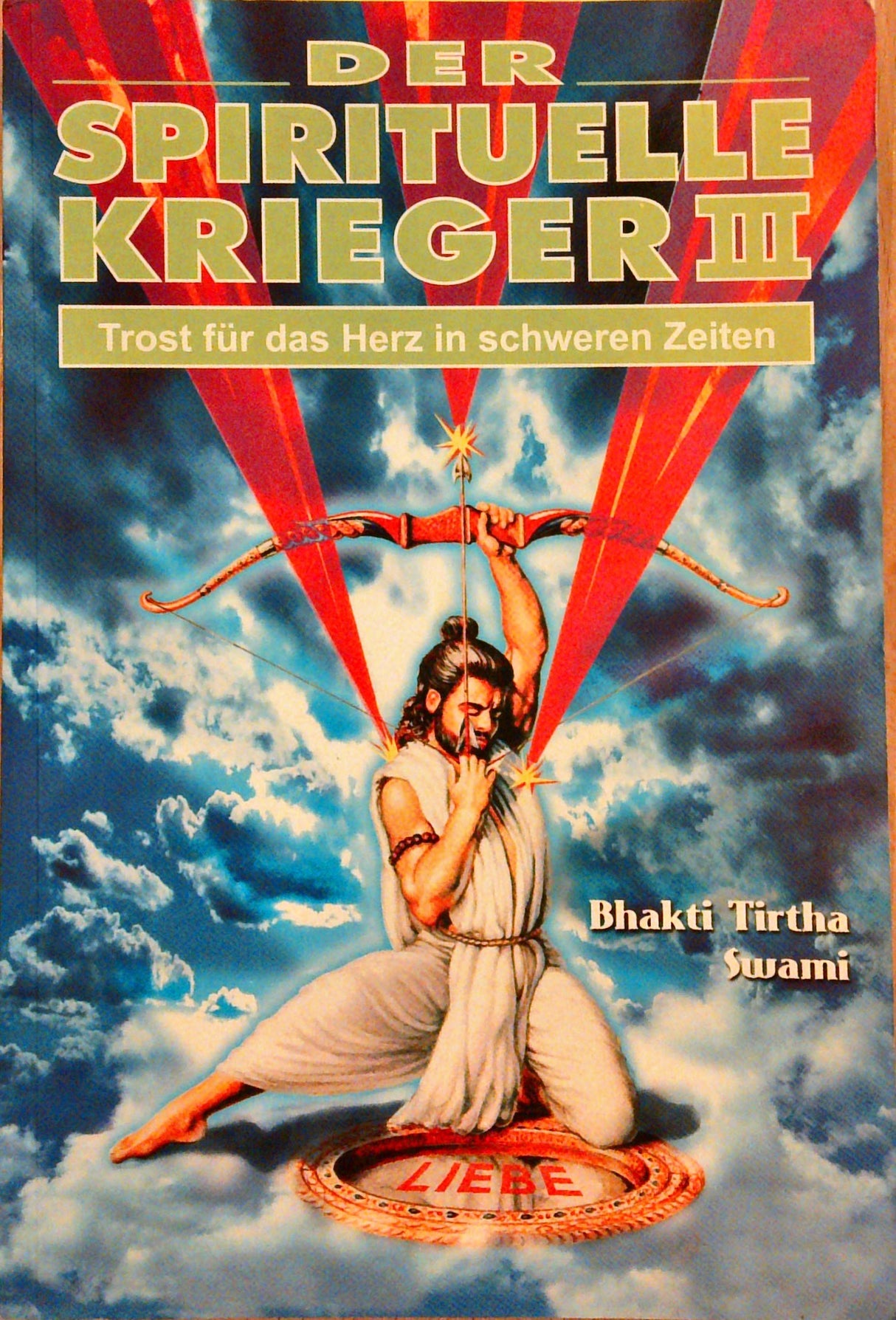 Der spirituelle Krieger III: Trost für das Herz in schweren Zeiten.
