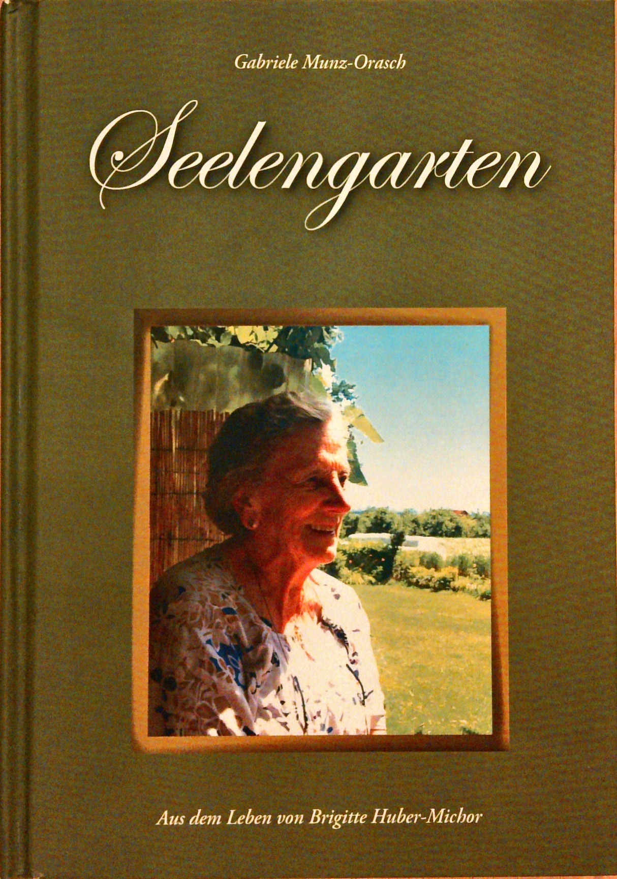 Seelengarten: Aus dem Leben von Brigitte Huber-Michor