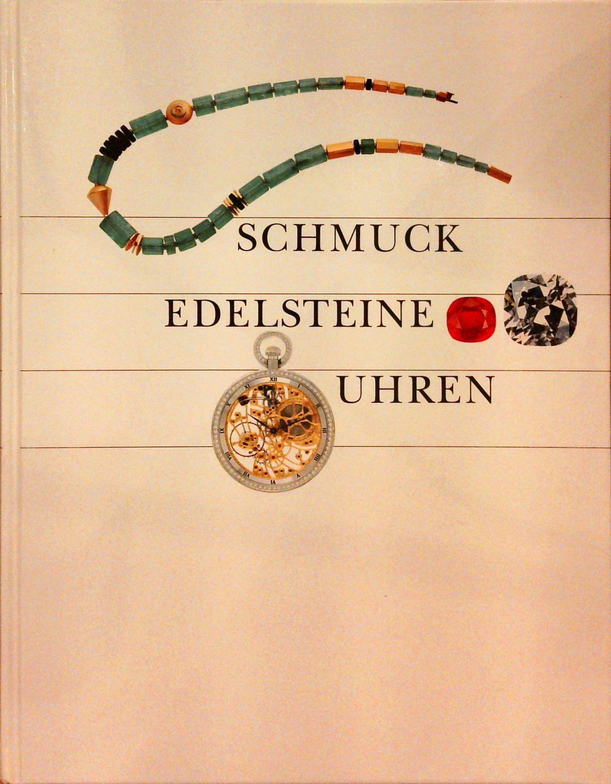 Schmuck - Edelsteine - Uhren: Eine Warenkunde für die Schmuck- und Uhrenbranche