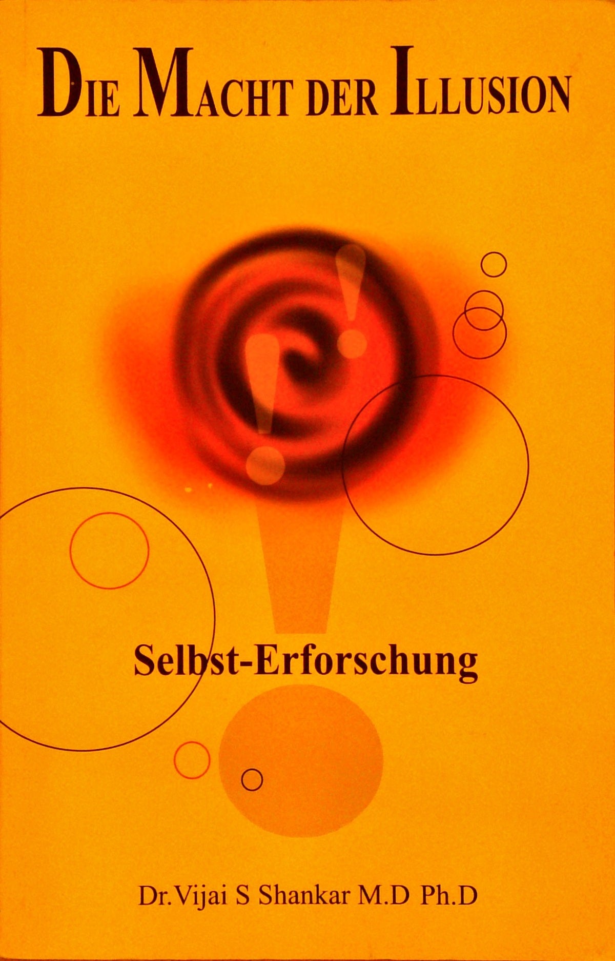 Die Macht Der Illusion. Selbst-Erforschung.