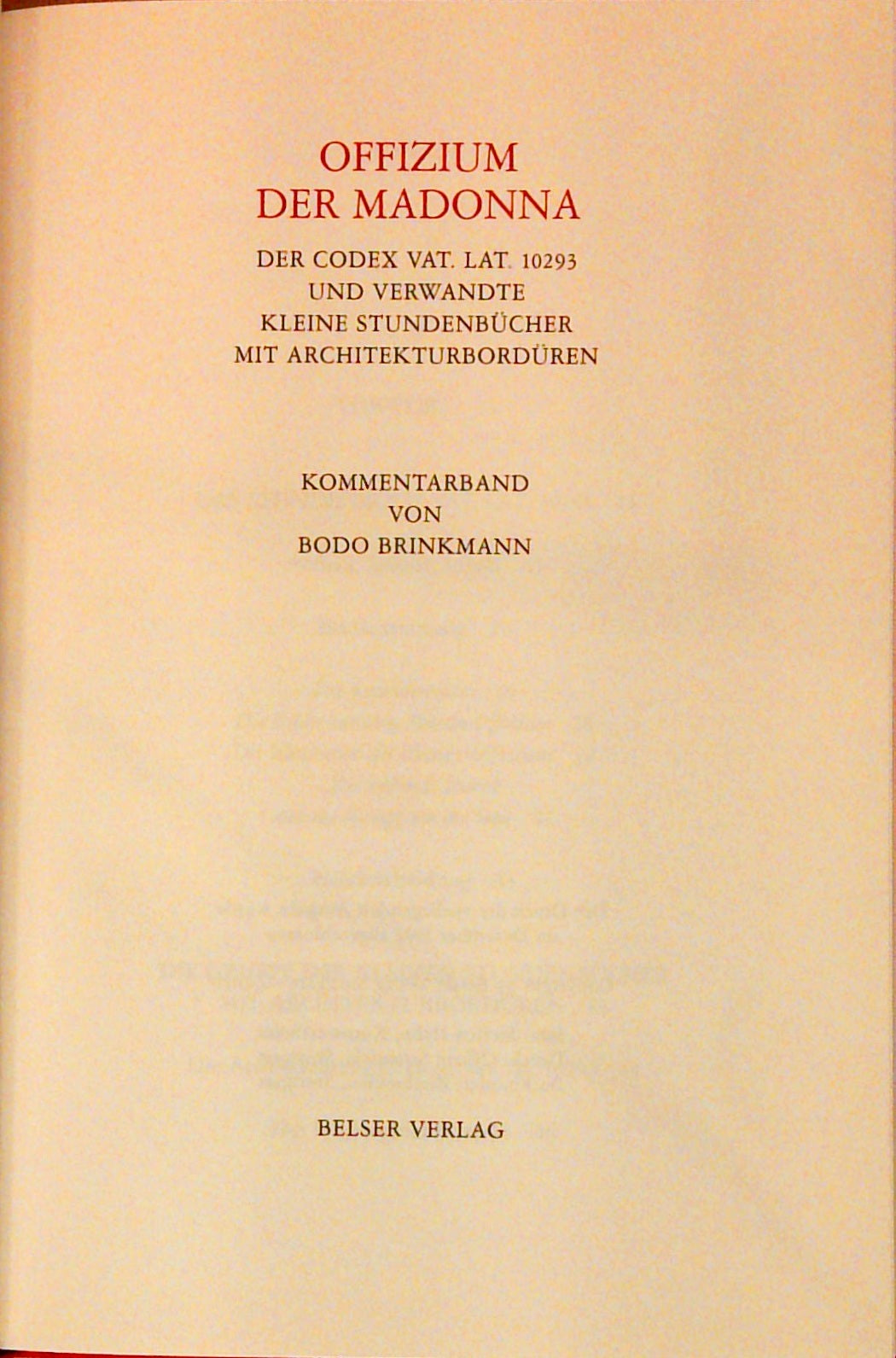Kommentarband: Offizium der Madonna : Codex Vaticanus latinus 102939 und verwandte kleine Stundenbücher mit Architekturbordüren.