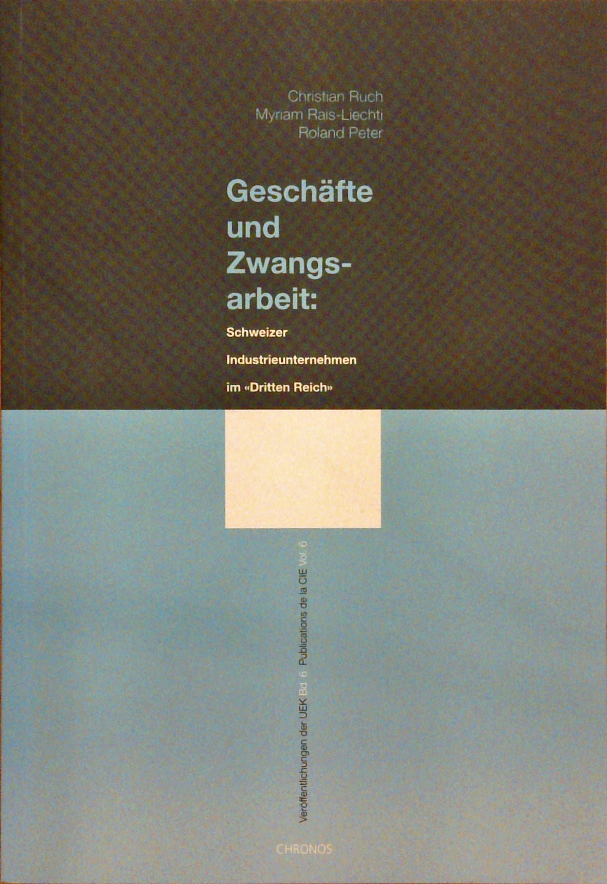 Geschäfte und Zwangsarbeit: Schweizer Industrieunternehmen im "Dritten Reich"