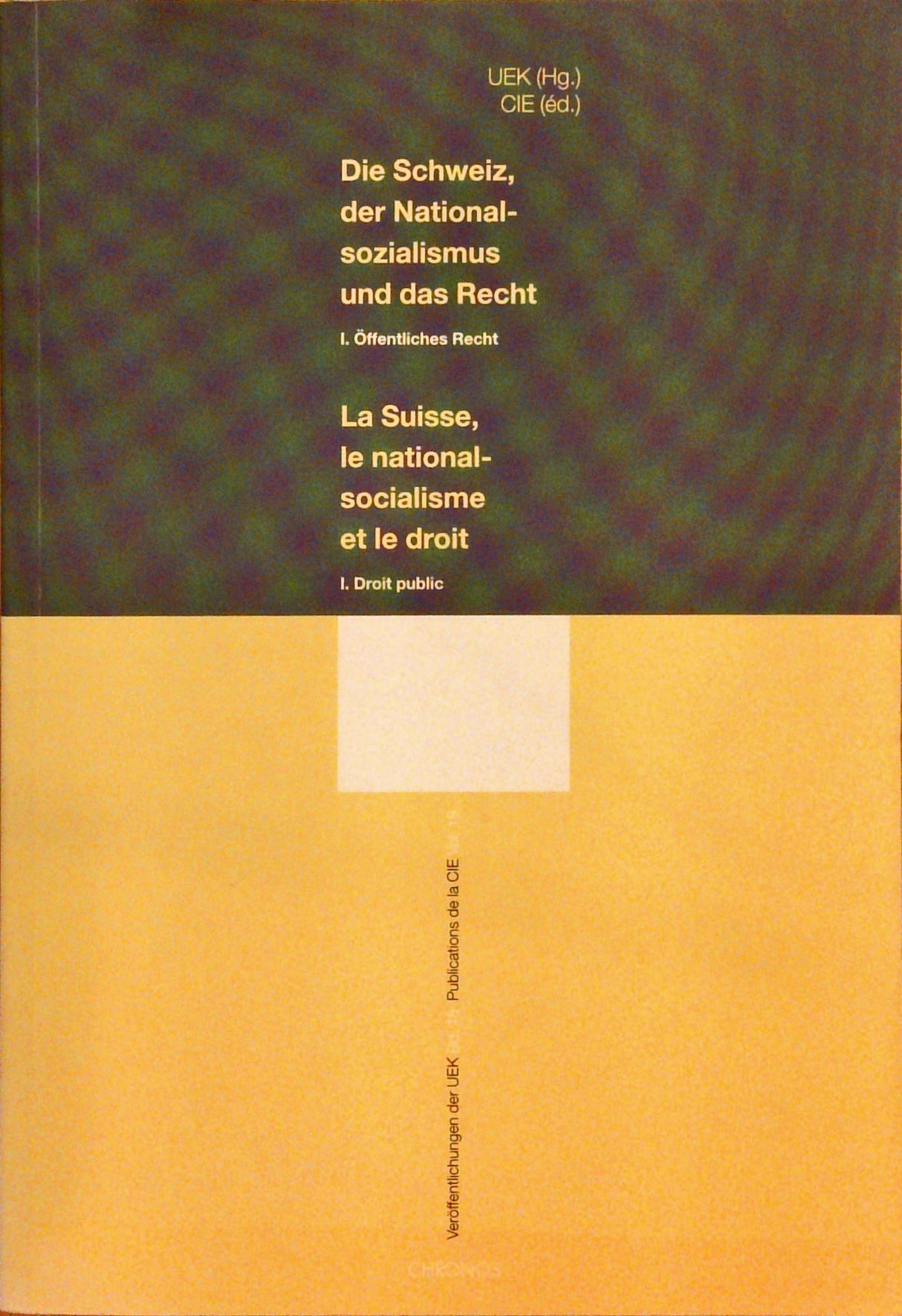 Die Schweiz, der Nationalsozialismus und das Recht. Teil 1 Öffentliches Recht + Teil 2 Privatrecht