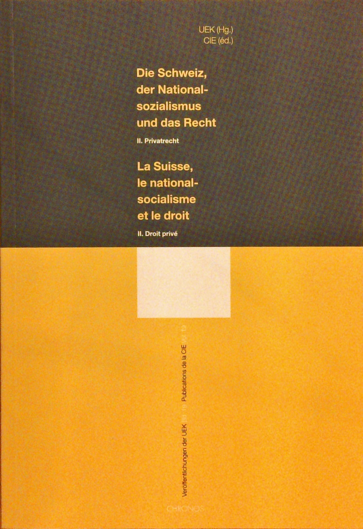 Die Schweiz, der Nationalsozialismus und das Recht. Teil 1 Öffentliches Recht + Teil 2 Privatrecht