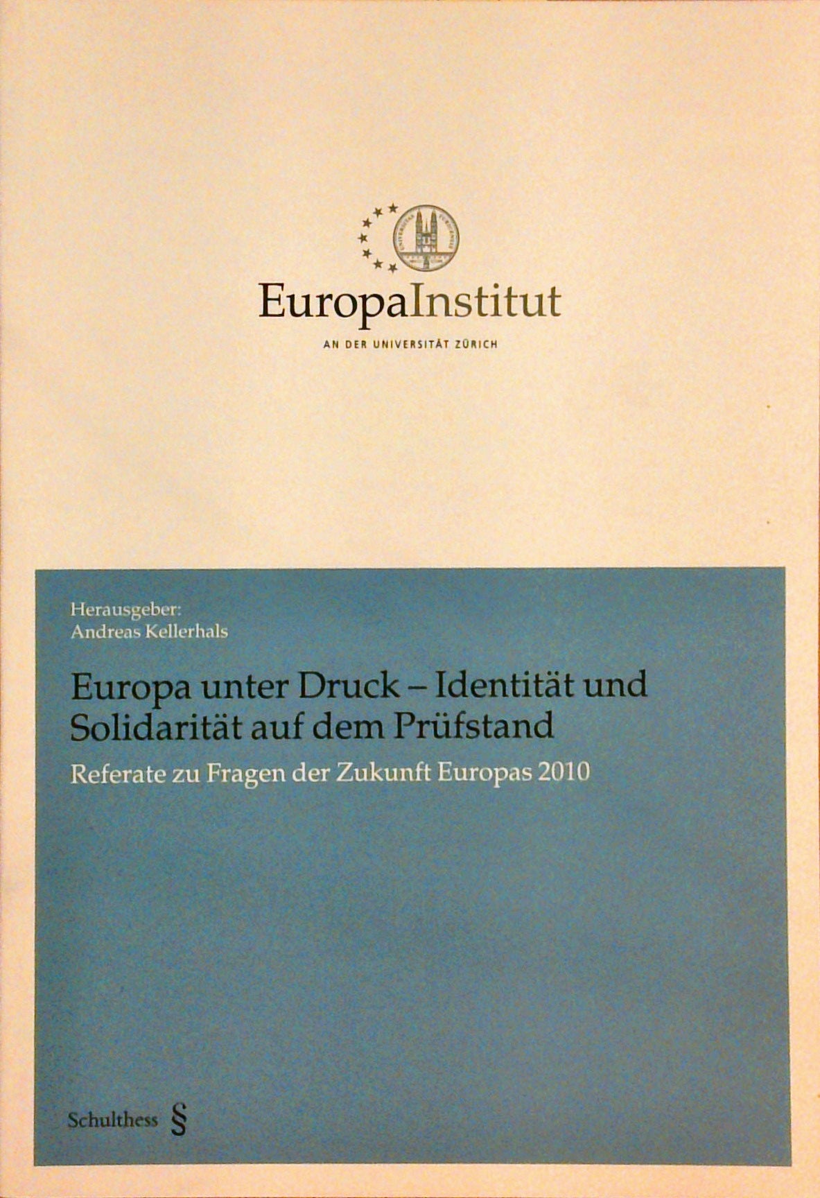 Europa unter Druck - Identität und Solidarität auf dem Prüfstand: Referate zu Fragen der Zukunft