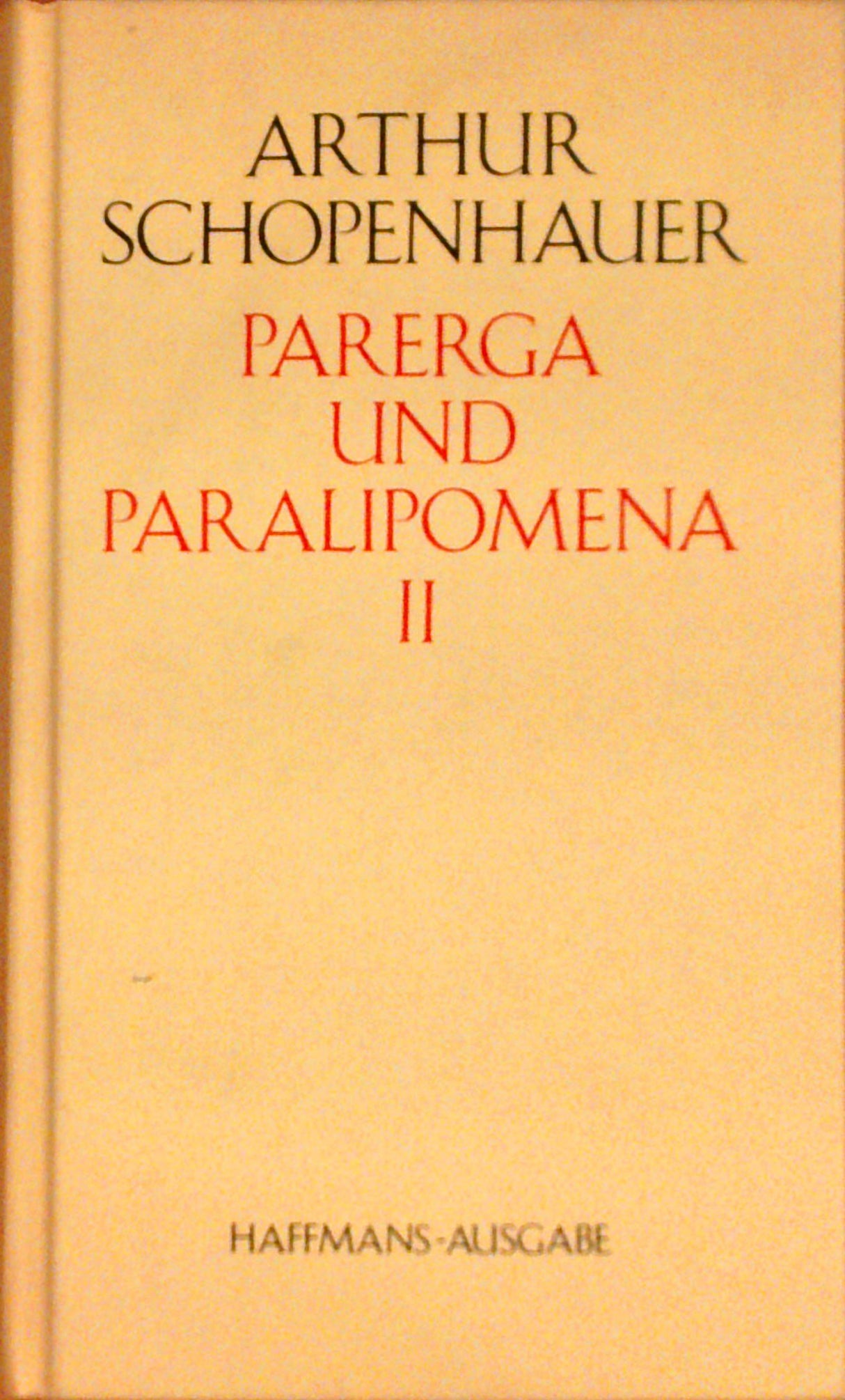 Parerga und Paralipomena. Bände I und II.