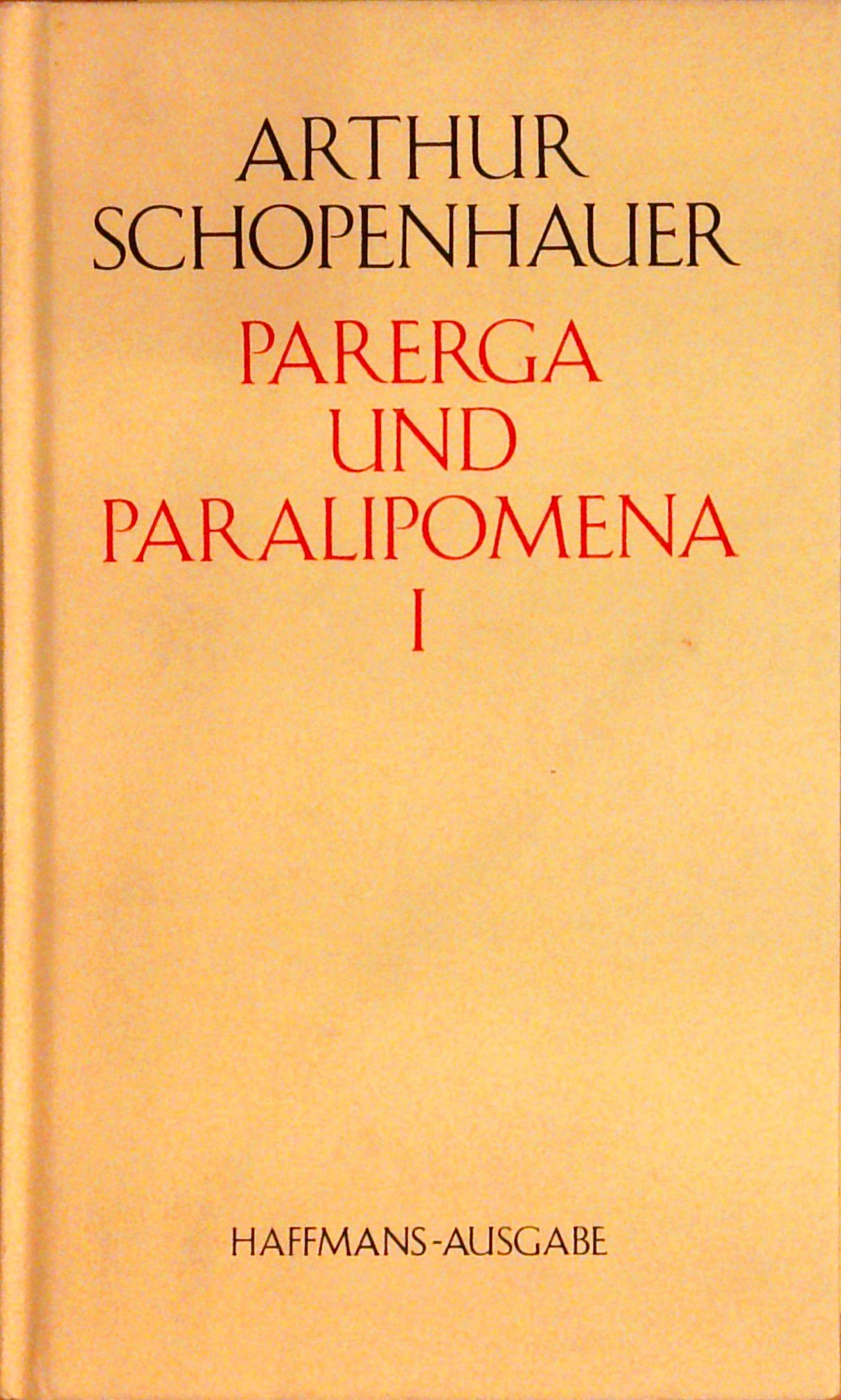 Parerga und Paralipomena. Bände I und II.