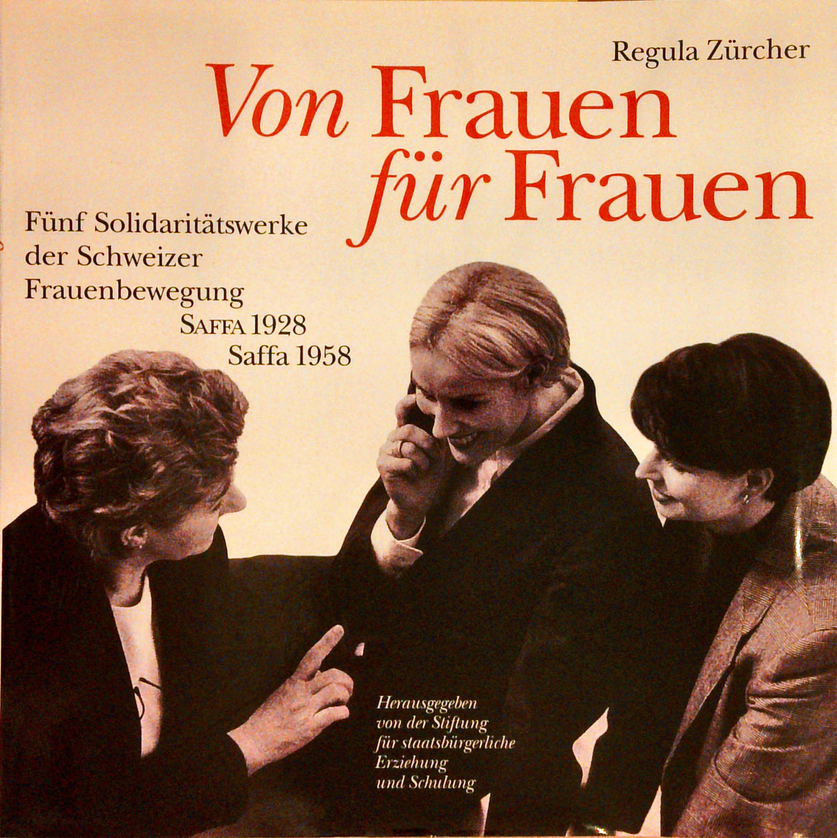 Von Frauen für Frauen: fünf Solidaritätswerke der Schweizer Frauenbewegung; Saffa 1928, Saffa 1958