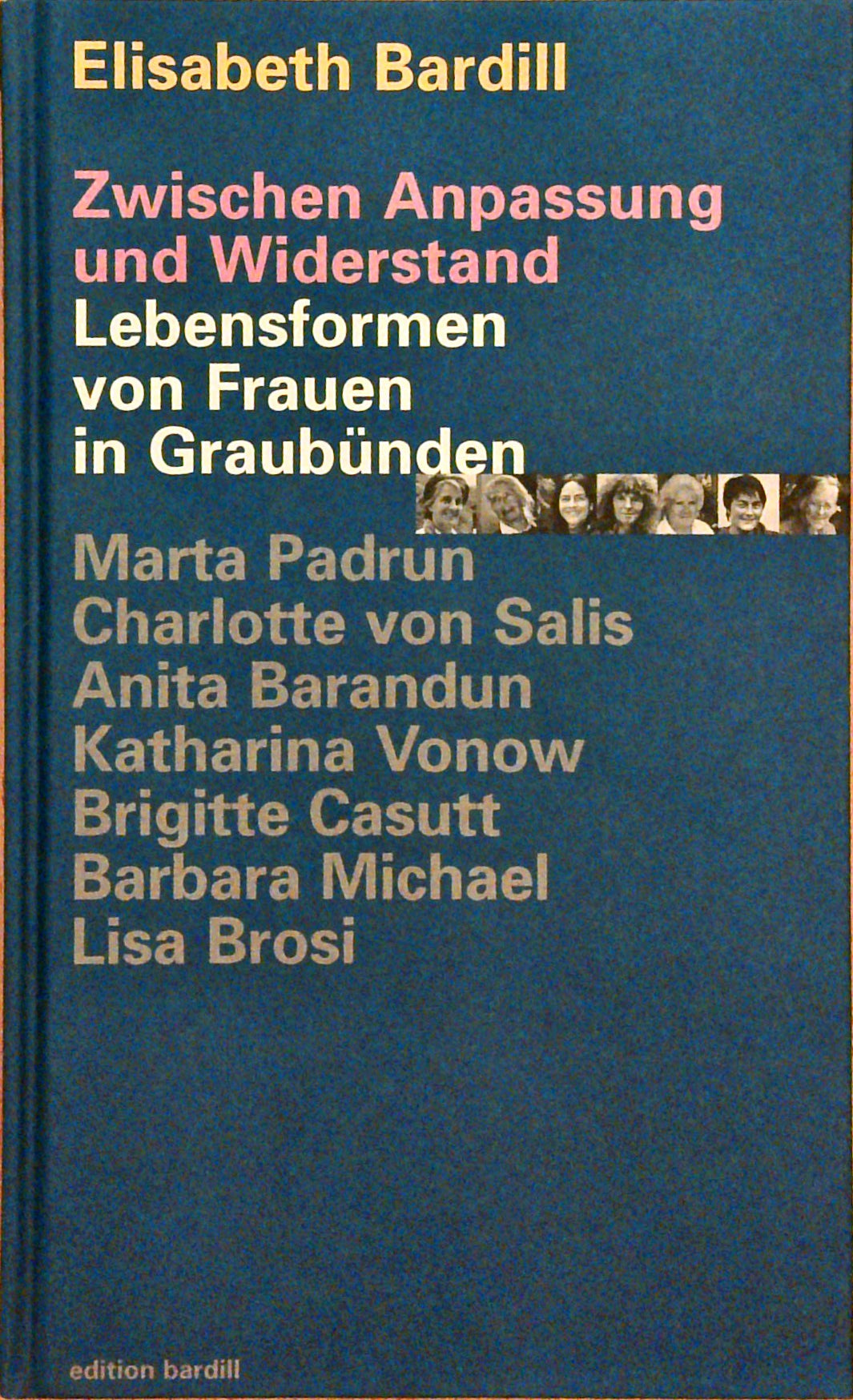 Zwischen Anpassung und Widerstand. Lebensformen von Frauen in Graubünden