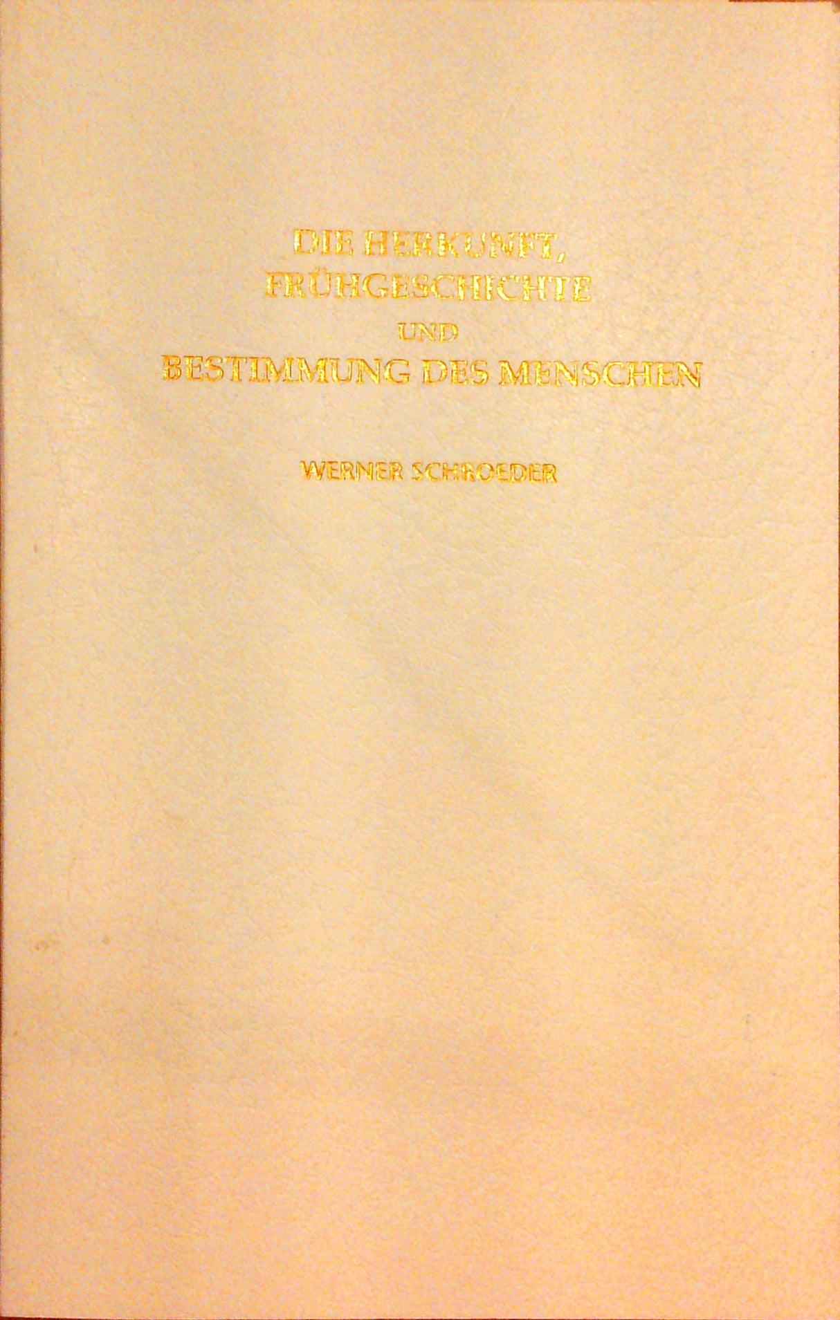 Die Herkunft, Frühgeschichte und Bestimmung des Menschen