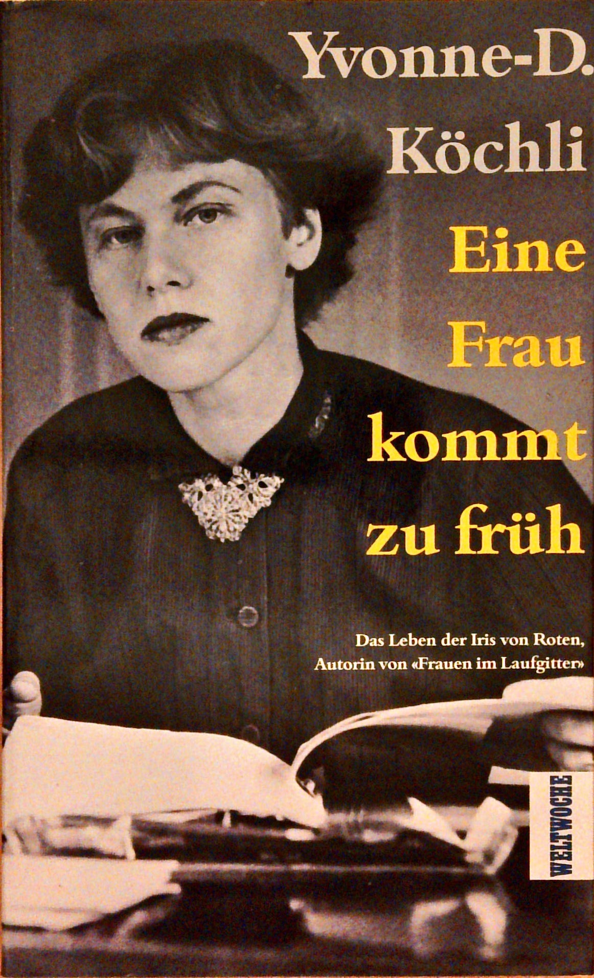 Eine Frau kommt zu früh: Das Leben der Iris von Roten