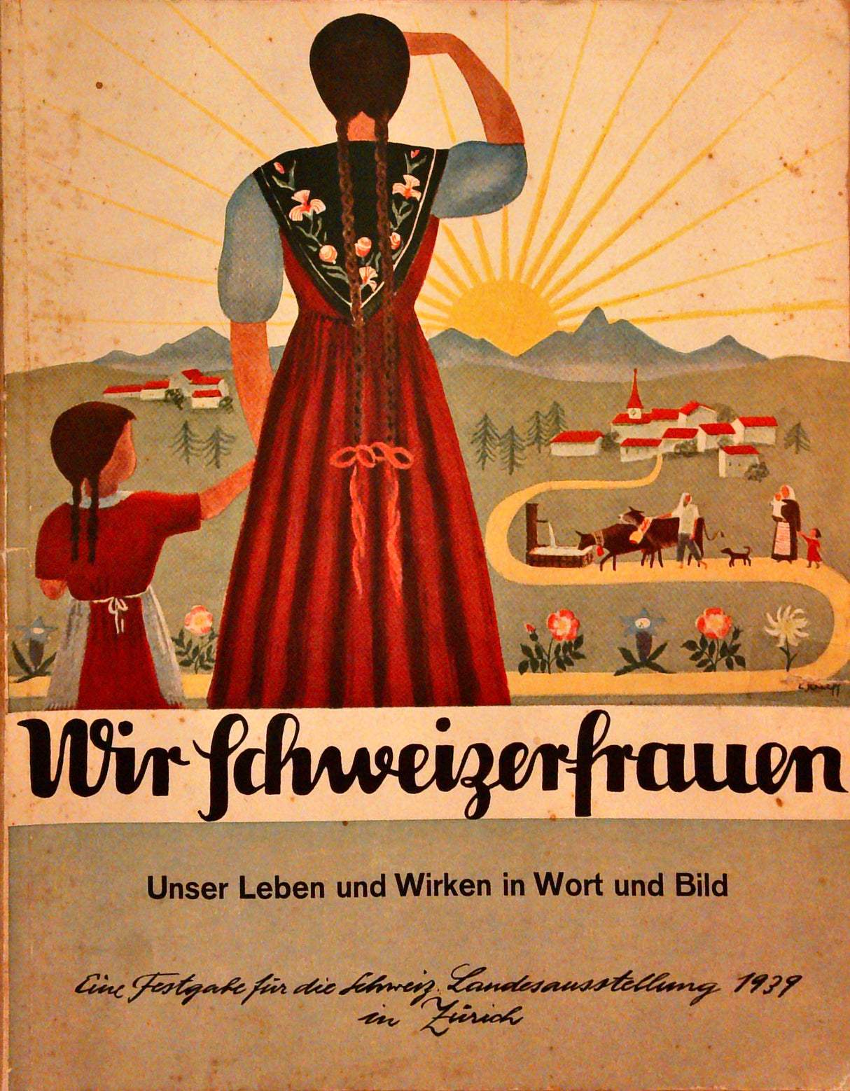 Wir Schweizerfrauen. Unser Leben und Wirken in Wort und Bild.