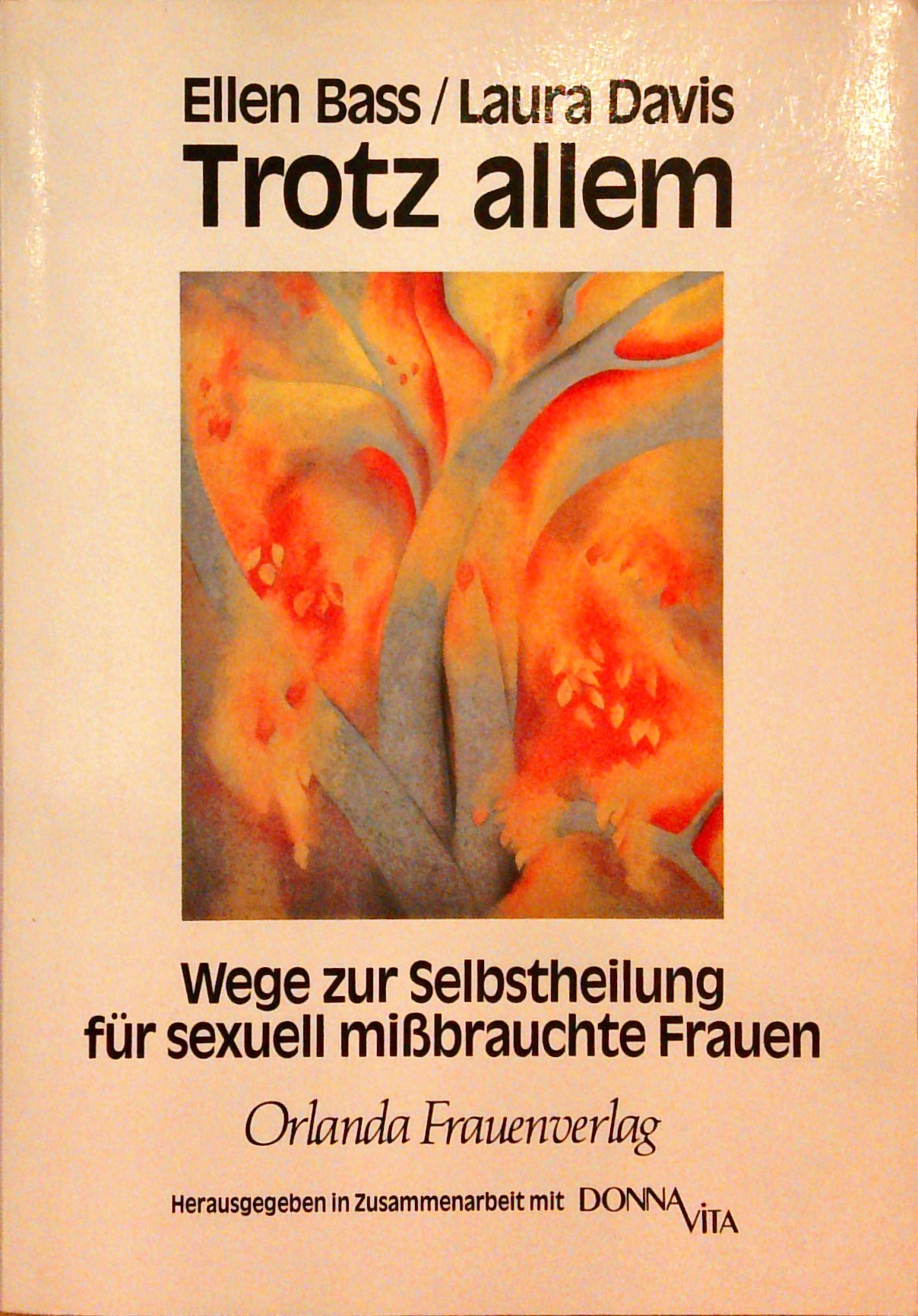 Trotz allem - Wege zur Selbstheilung für sexuell missbrauchte Frauen