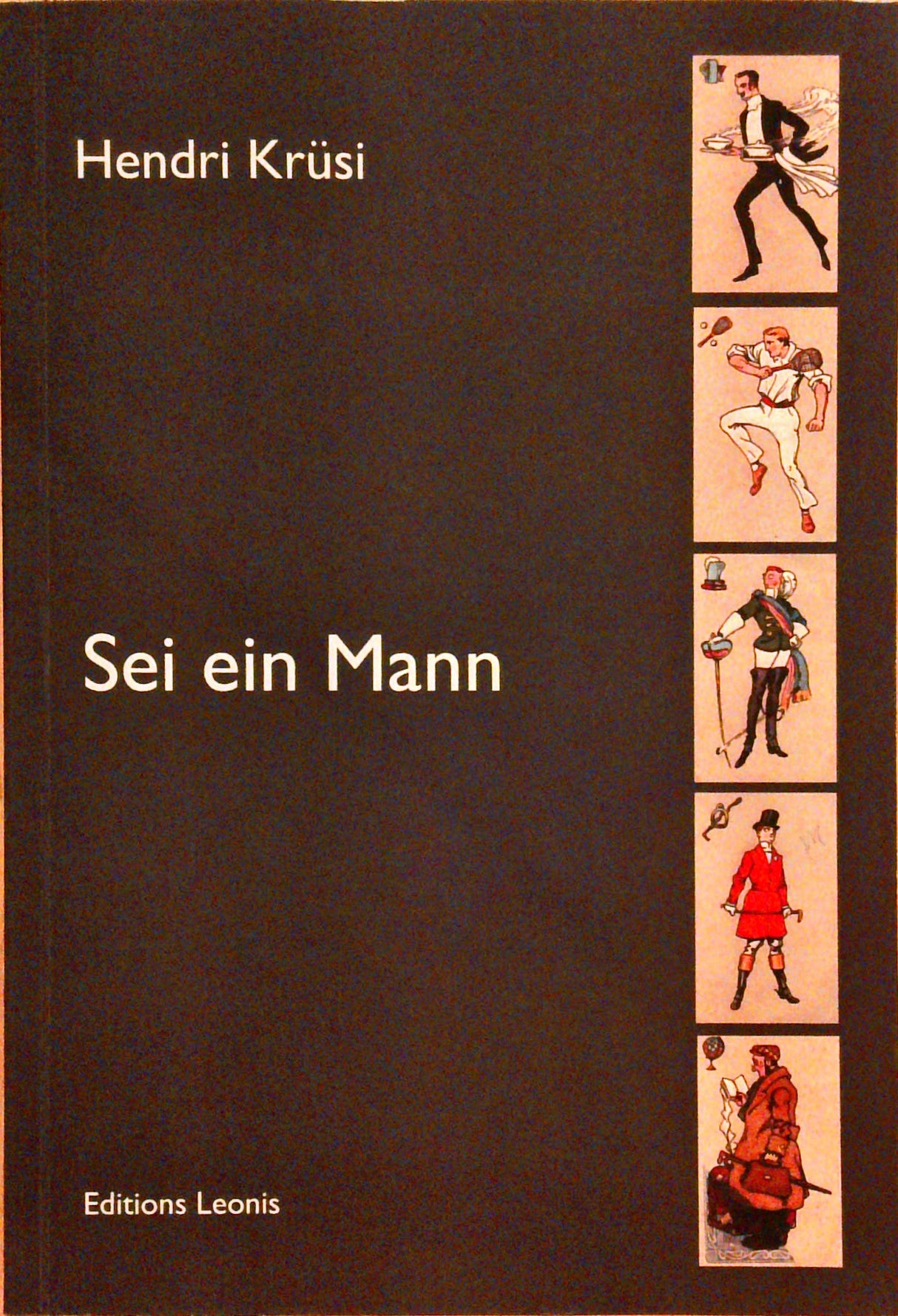 Sei ein Mann