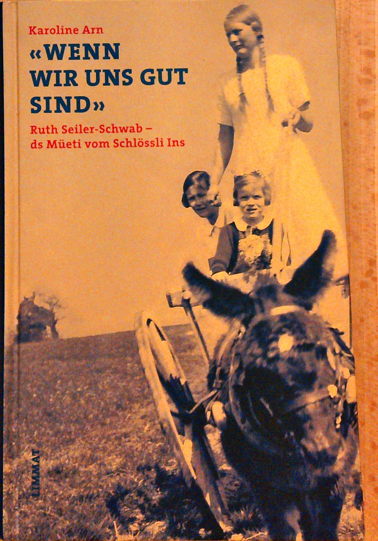 "Wenn wir uns gut sind". Ruth Seiler-Schwab- ds Müeti vom Schlössli Ins.
