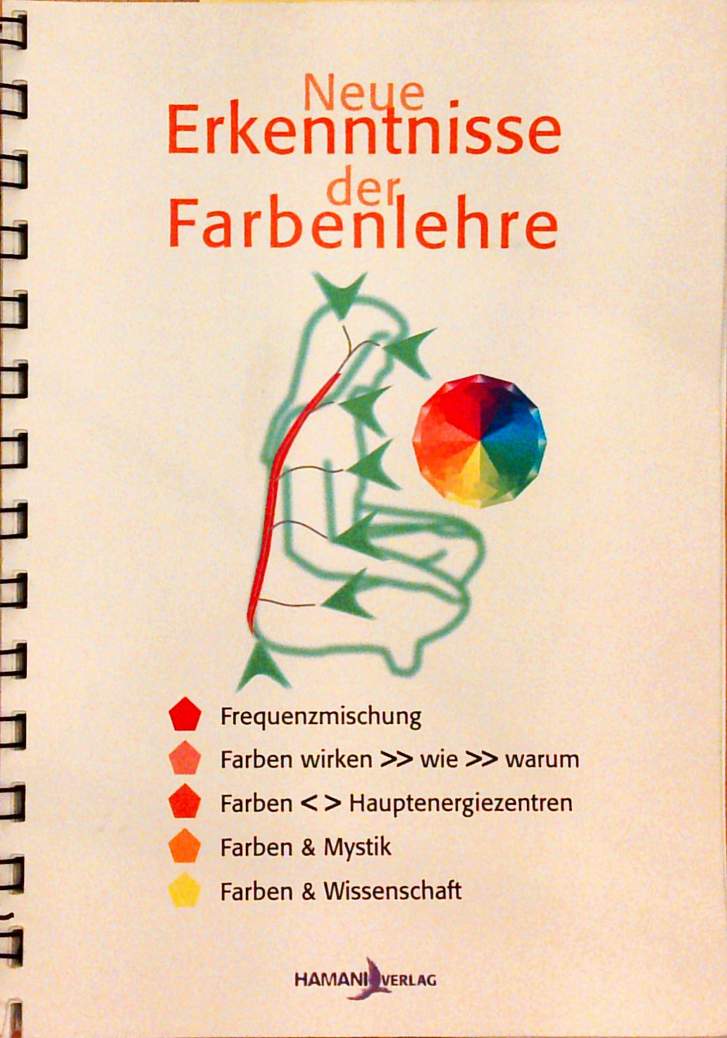 Neue Erkenntnisse der Farbenlehre: Frequenzmischung, Farben wirken, wie, warum, Farben & Mystik, Farben, Hauptenergiezentren. Farben & Wissenschaft