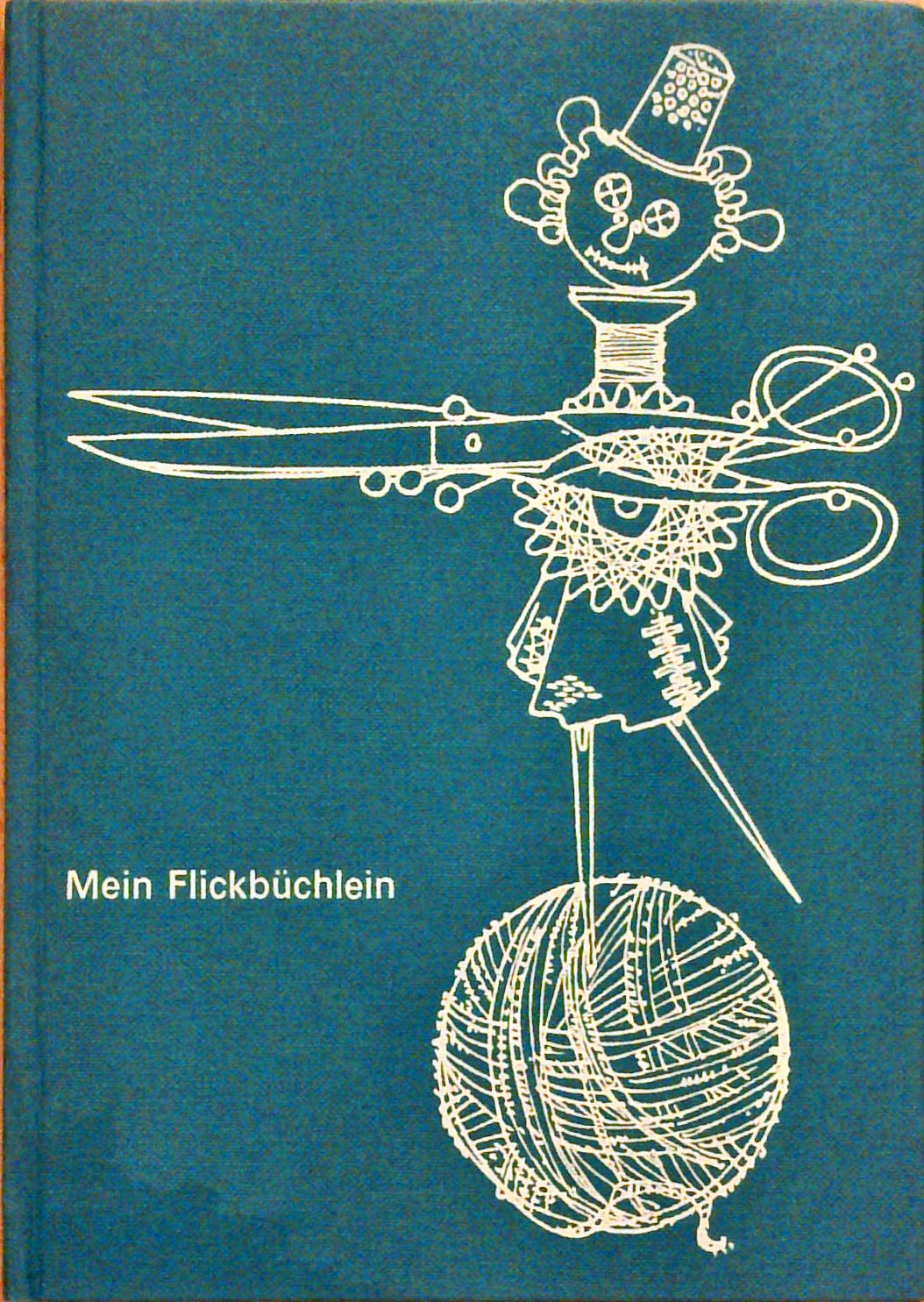 Mein Flickbüchlein. 7. umgearbeitete Auflage.