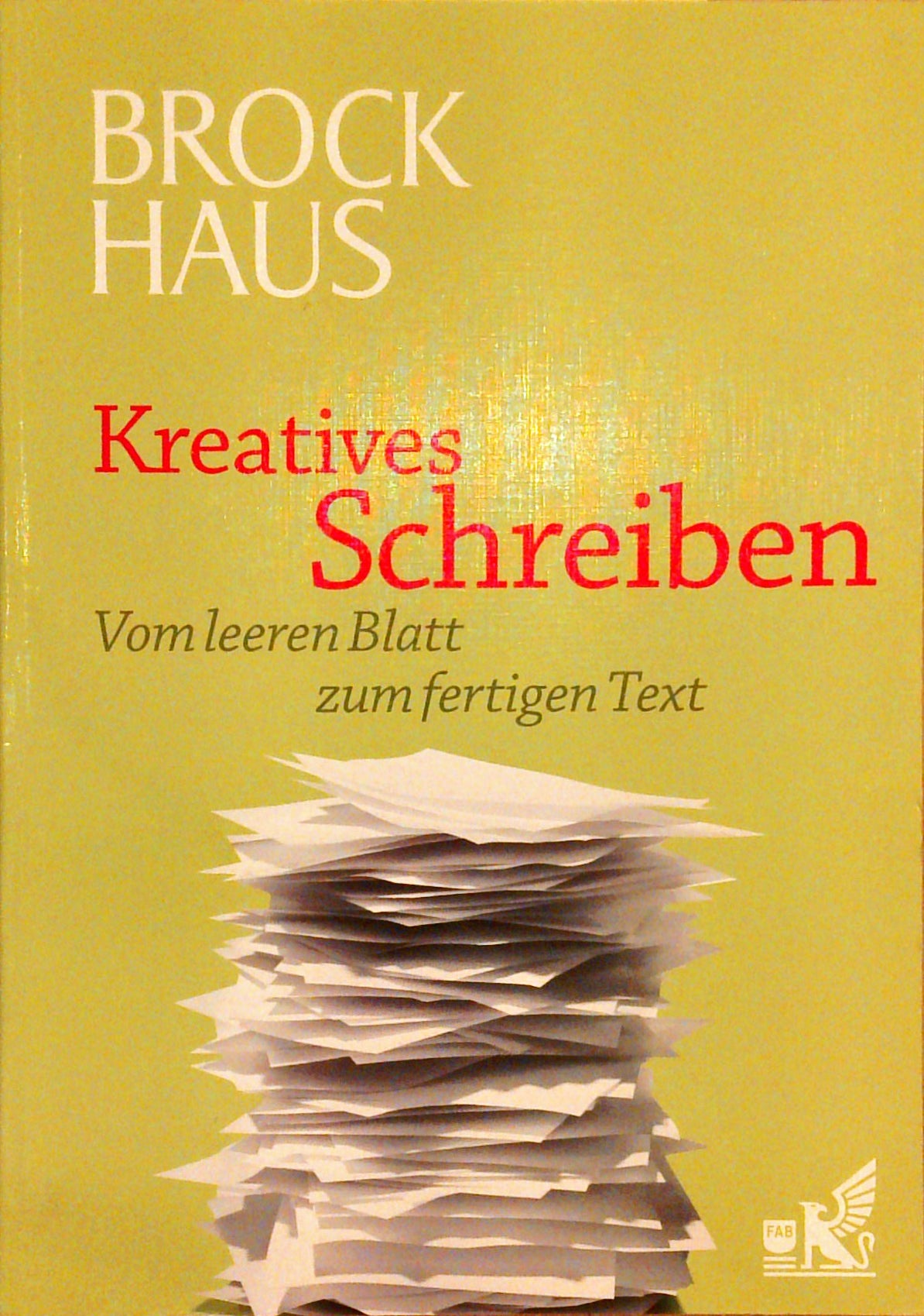 Brockhaus Kreatives Schreiben: Vom leeren Blatt zum fertigen Text