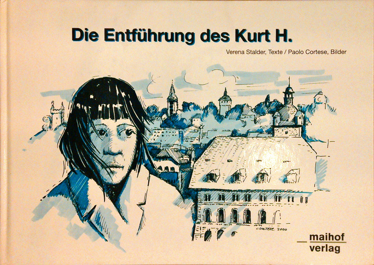 Die Entführung des Kurt H.. Eine Unwahrscheinliche Geschichte aus der Stadt Luzern