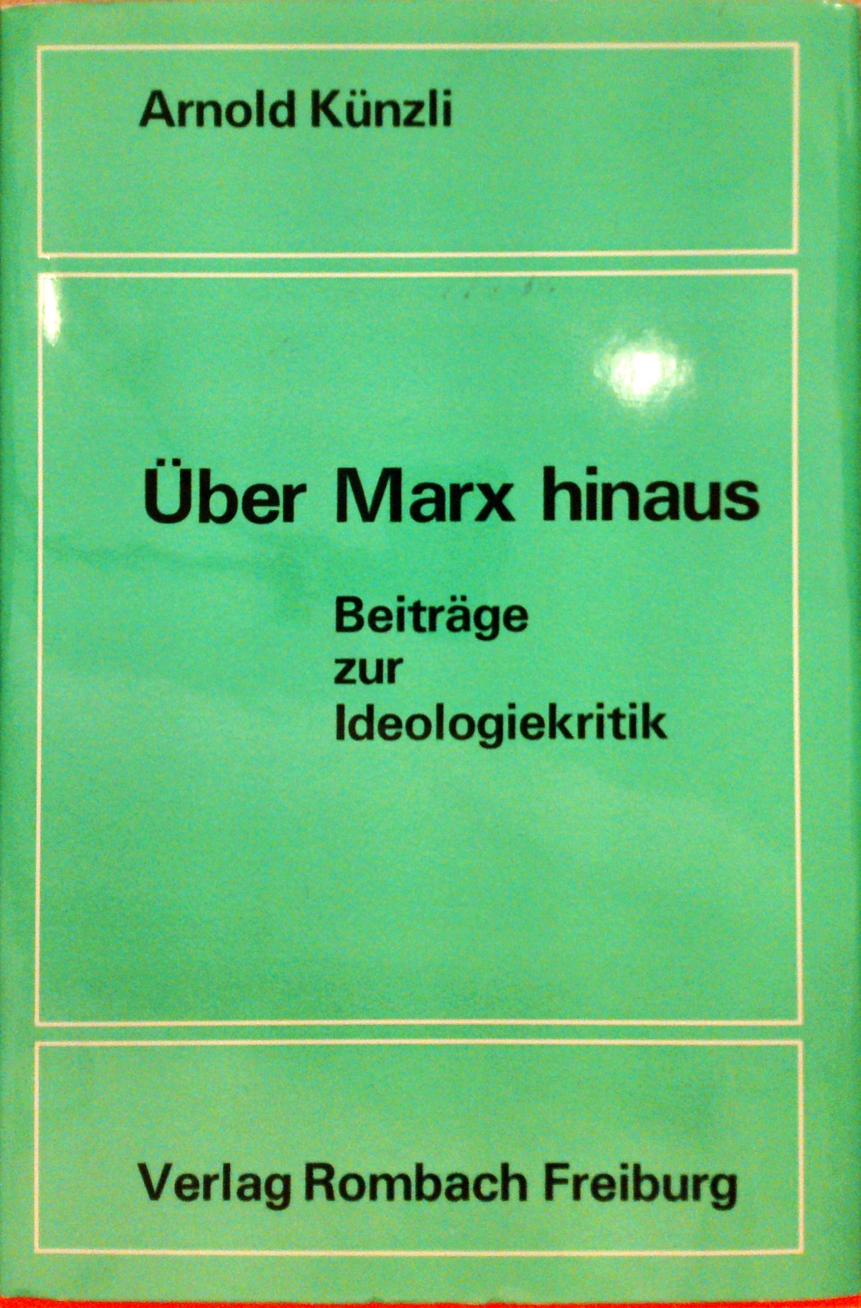 Über Marx hinaus : Beiträge zur Ideologiekritik