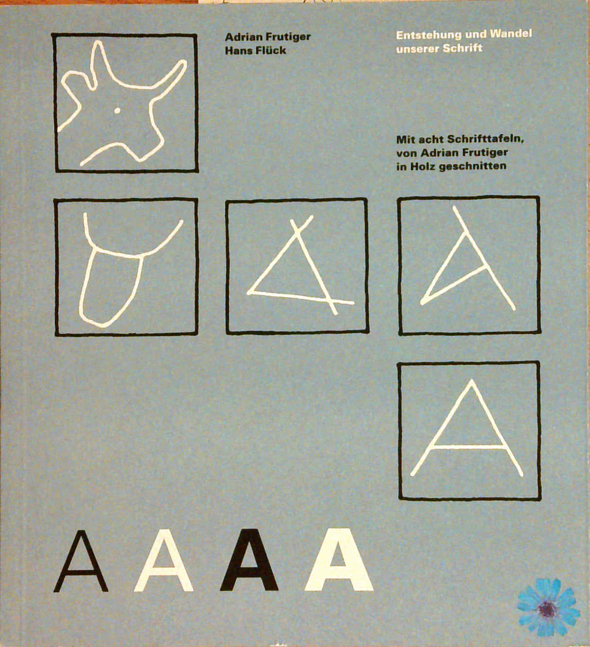 Entstehung und Wandel unserer Schrift: Mit acht Schrifttafeln von Adrian Frutiger (Buchreihe zum Schenken und Sammeln)