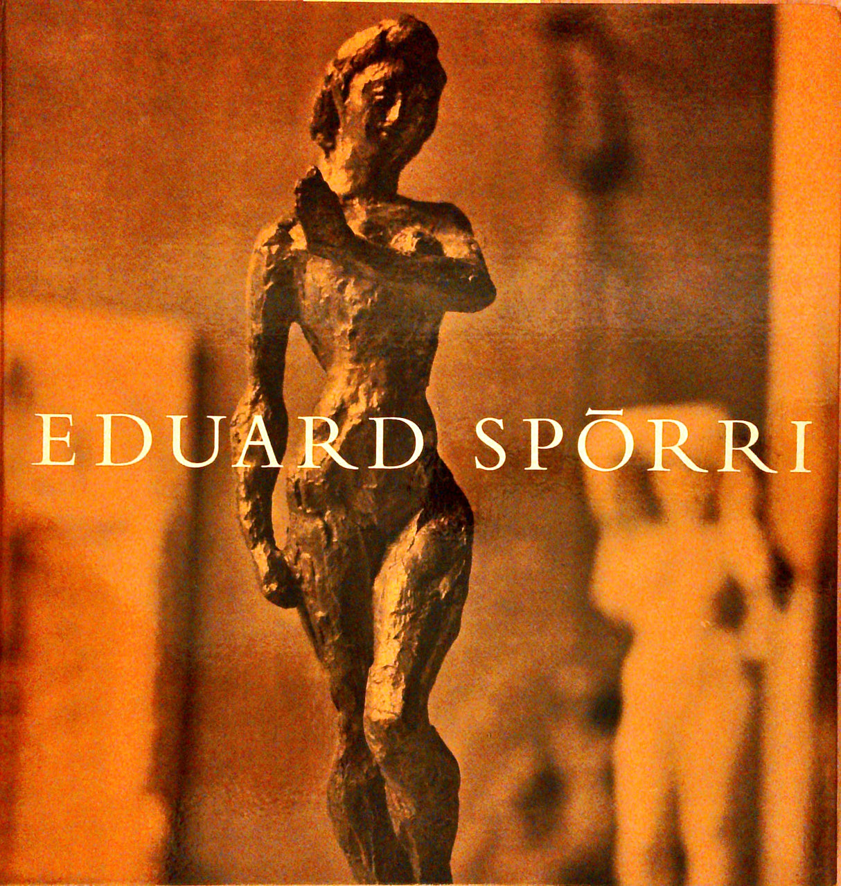 Eduard Spörri: Skulpturen und Zeichnungen.