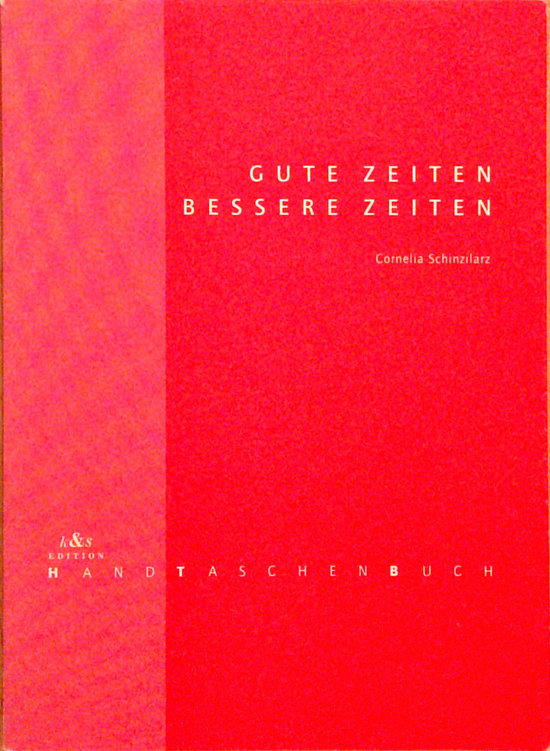 Gute Zeiten-Bessere Zeiten: HandTaschenBuch