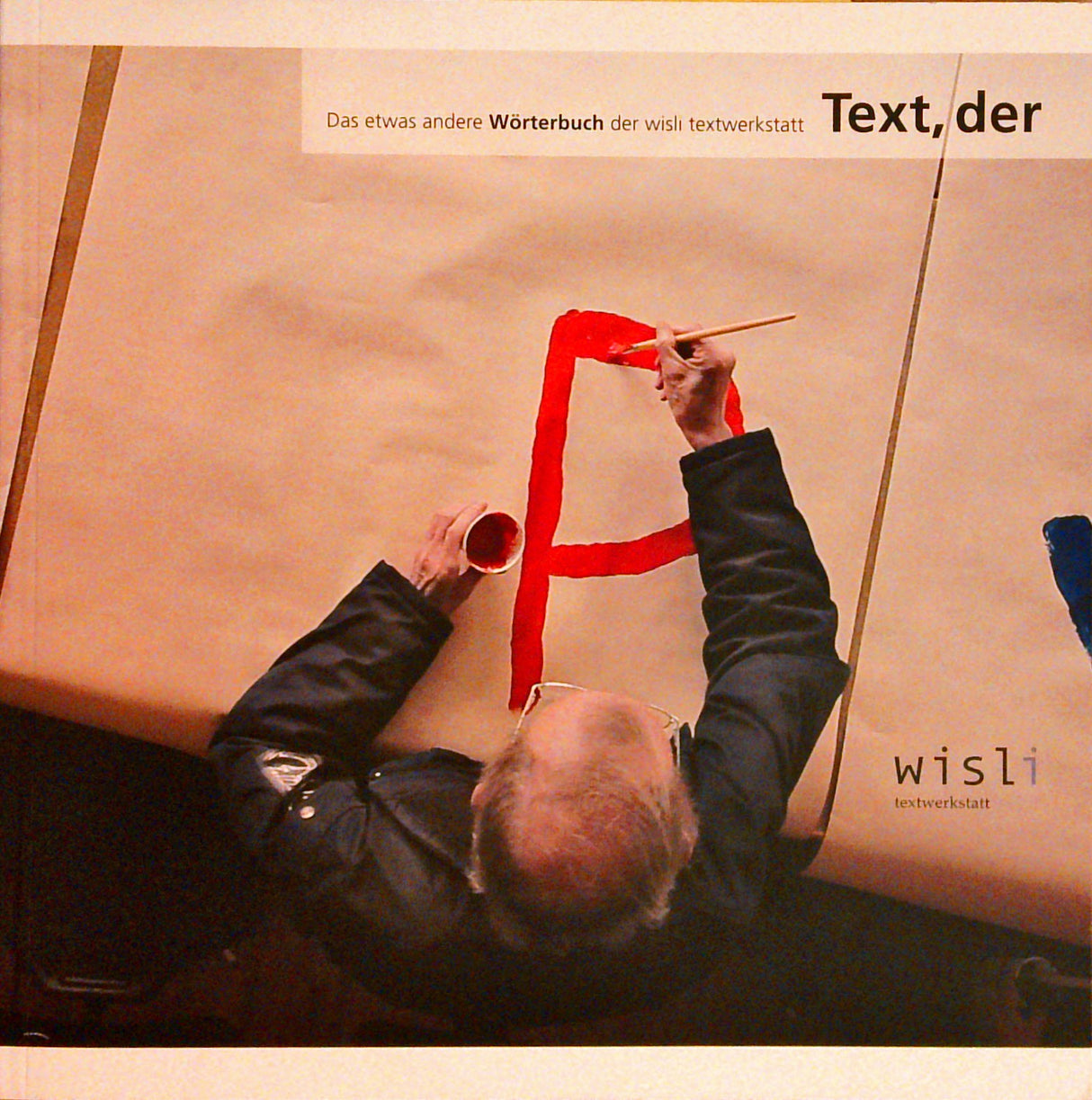 Text, der: Das etwas andere Wörterbuch der wisli textwerkstatt