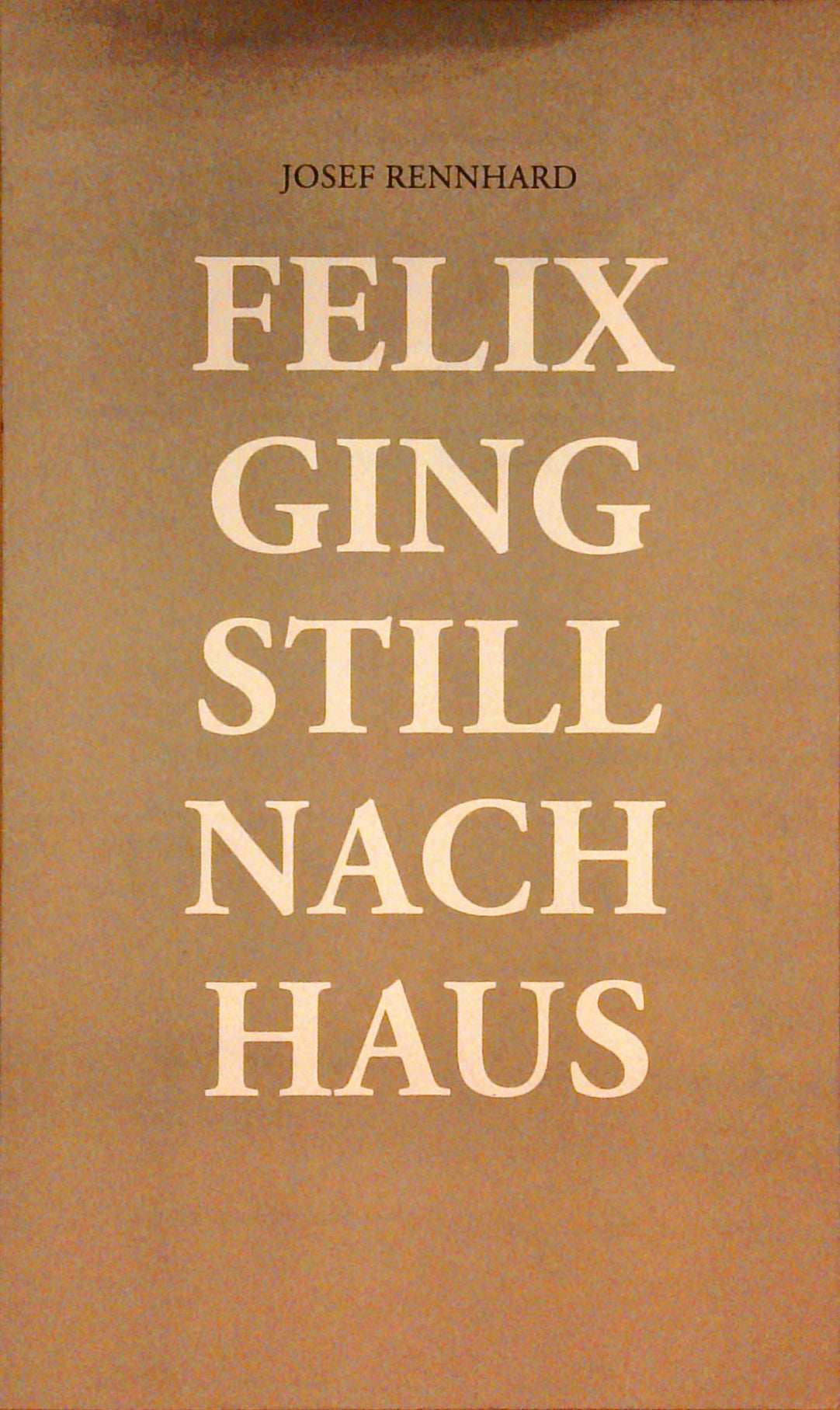 Felix ging still nach Haus - unveröffentlichte Gedichte