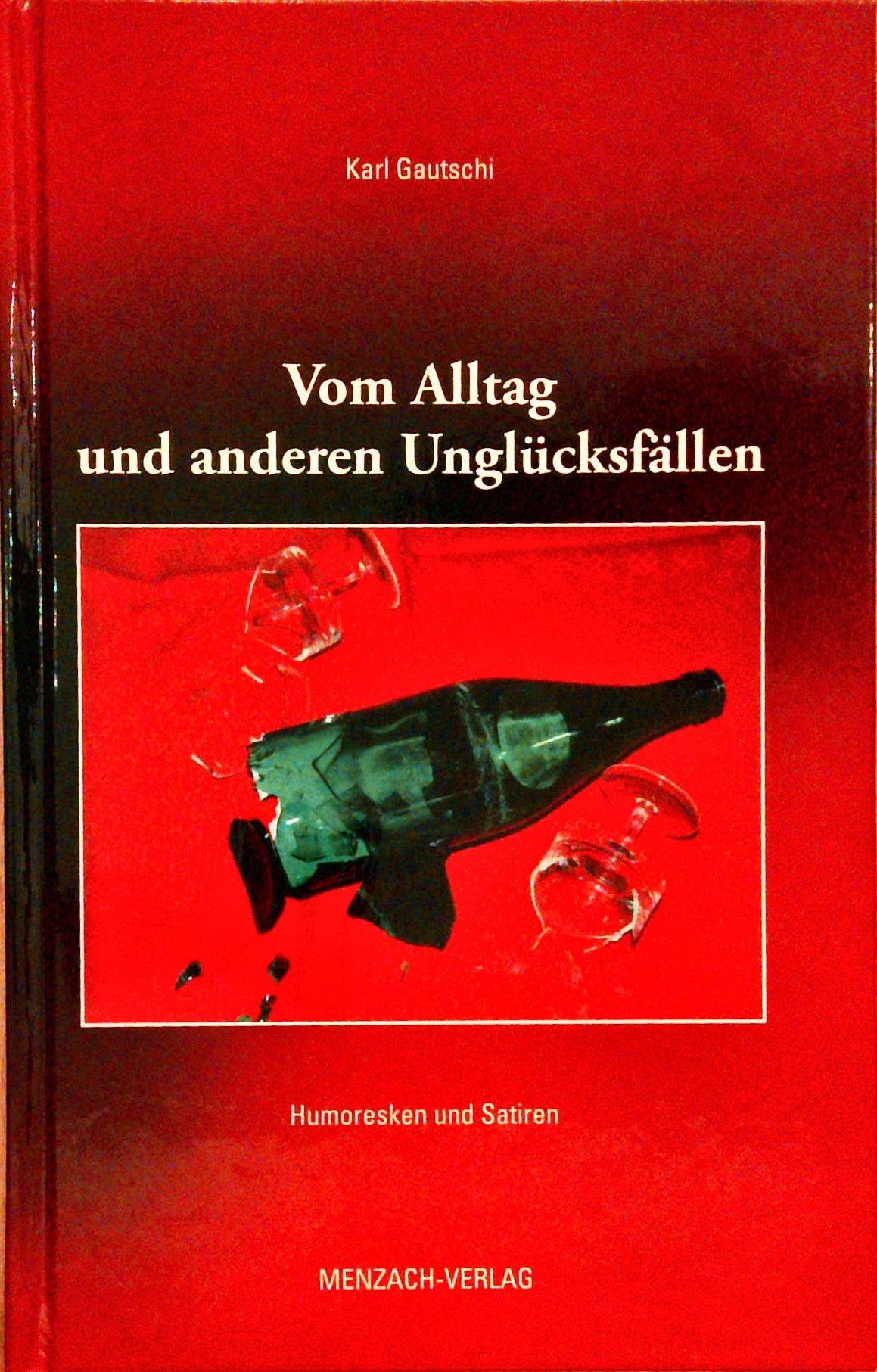 Vom Alltag und anderen Unglücksfällen (Humoresken und Stiren