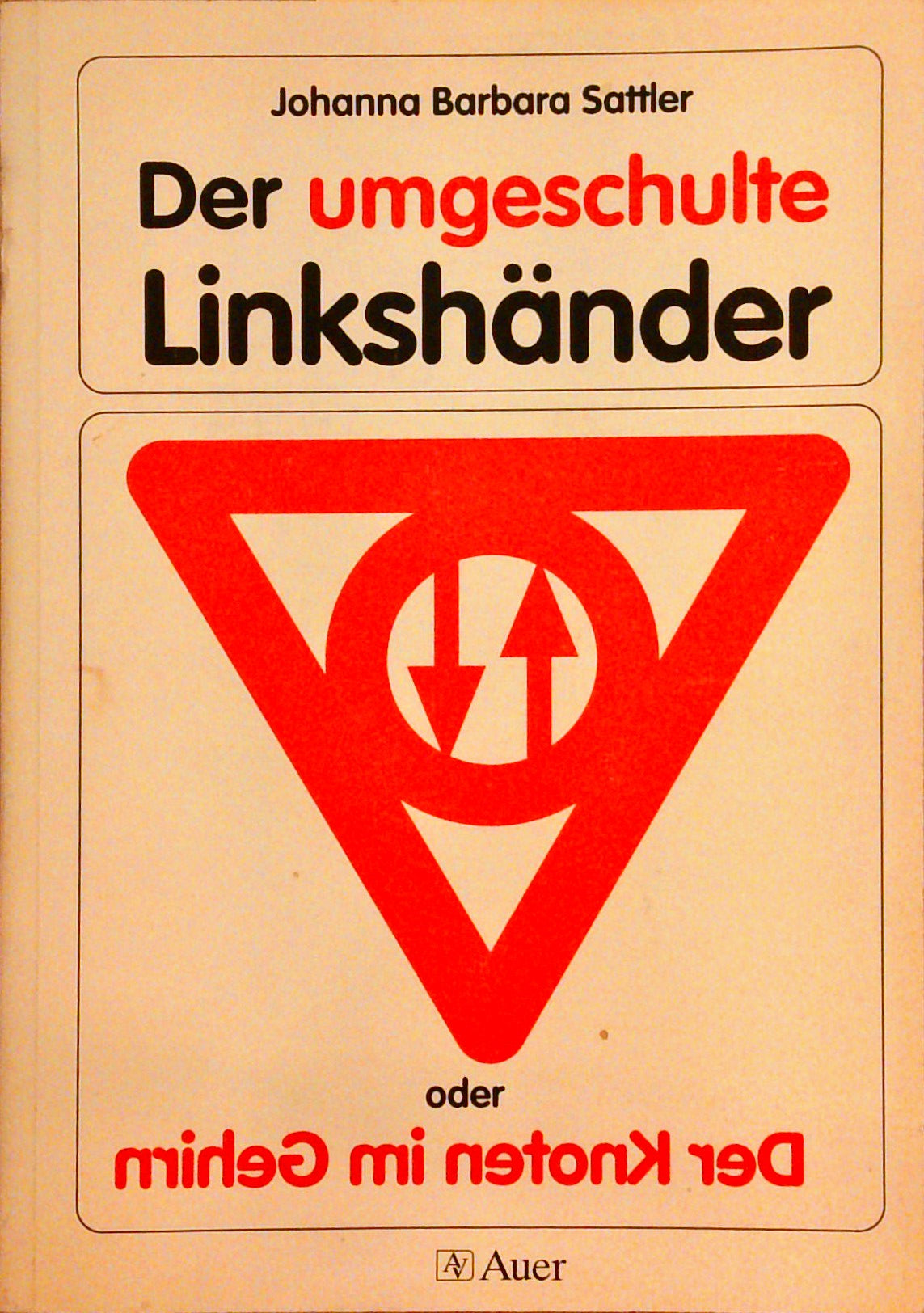 Der umgeschulte Linkshänder oder Der Knoten im Gehirn (Linkshändigkeit)
