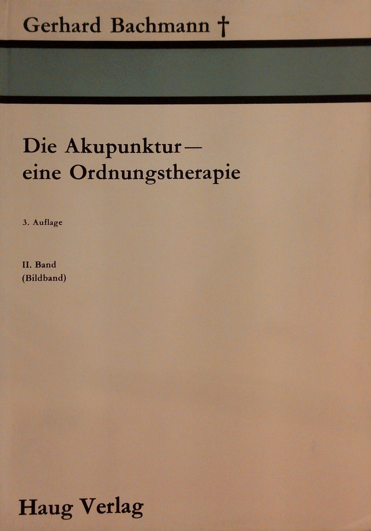 Die Akupunktur , eine Ordnungstherapie. II. Band (Bildband), 3. Auflage.