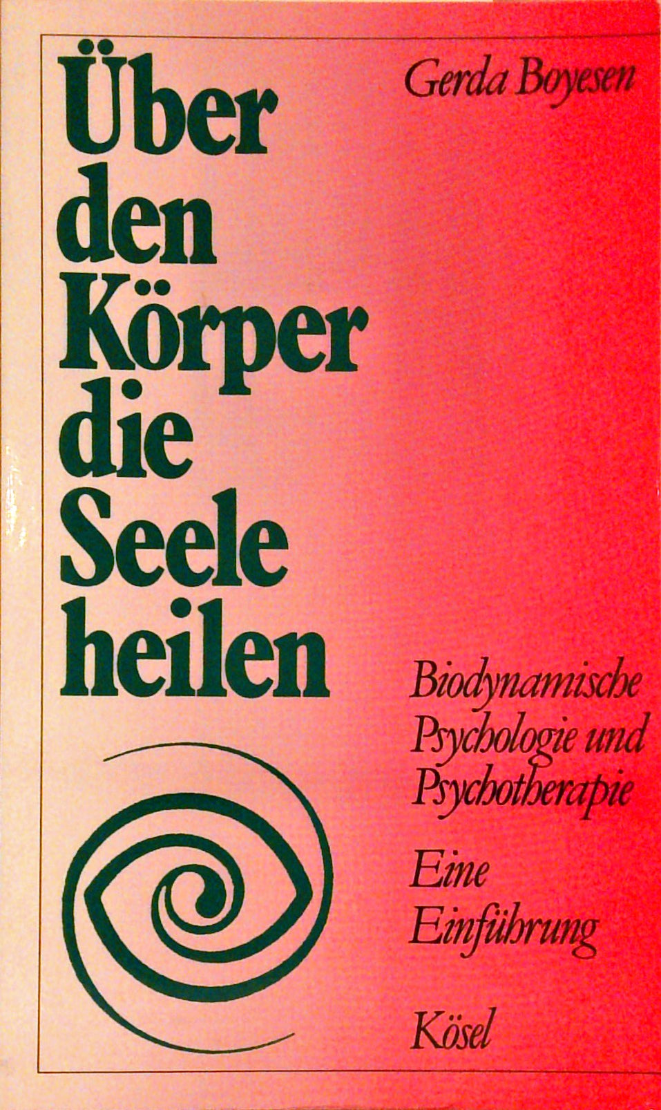 Über den Körper die Seele heilen. Biodynamische Psychologie und Psychotherapie. Eine Einführung