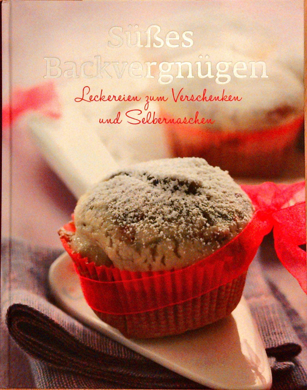 Süsses Backvergnügen. Leckereien zum Verschenken und Selbernaschen.