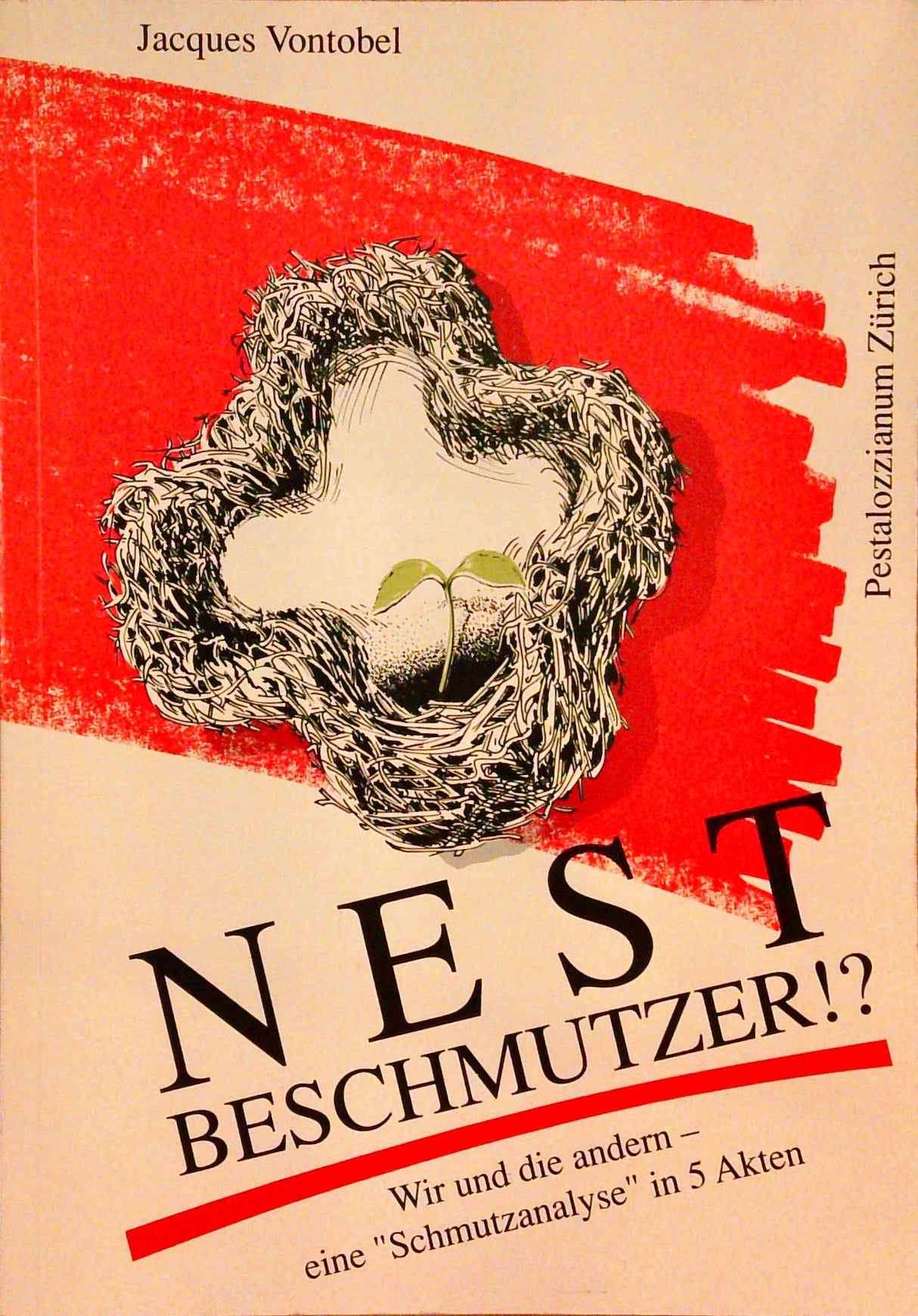 Nestbeschmutzer!?. Wir und die andern - eine "Schmutzanalyse" in 5 Akten
