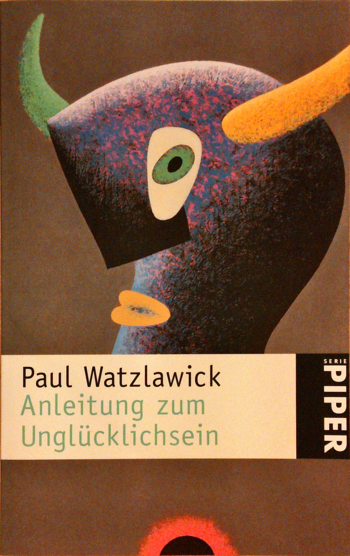 Anleitung zum Unglücklichsein (Piper Taschenbuch)